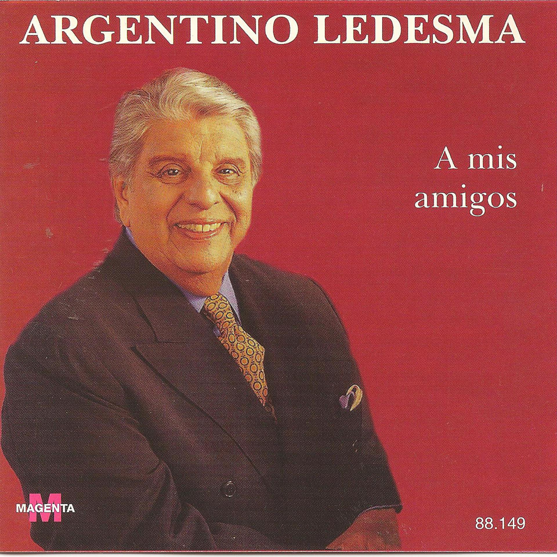Постер альбома Argentino Ledesma - A mis amigos