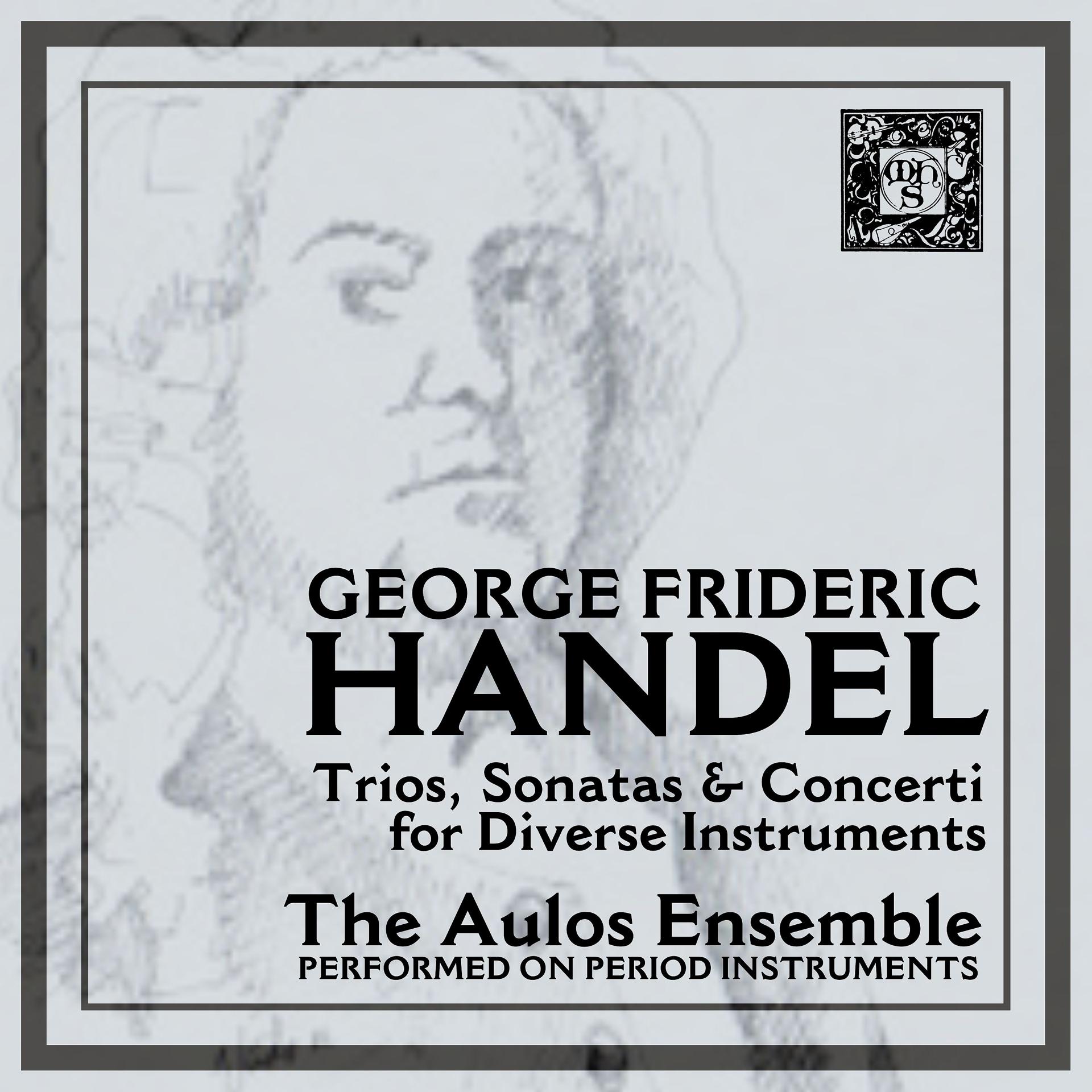 Постер альбома Handel: Trios, Sonatas And Concerti For Diverse Instruments