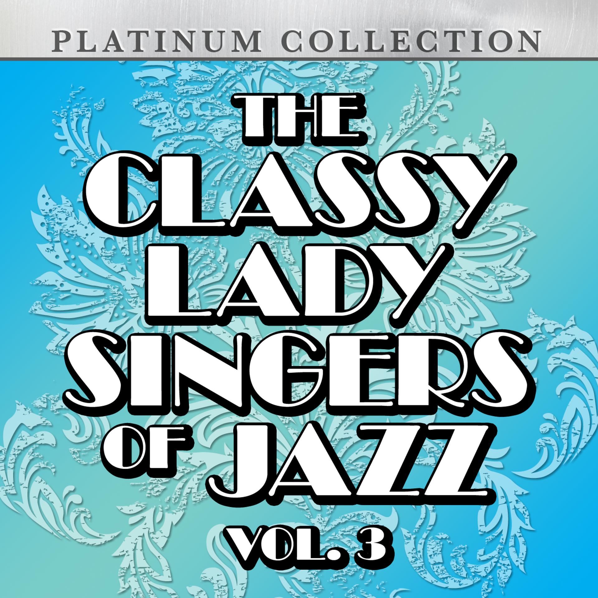 Постер альбома The Classy Lady Singers of Jazz, Vol. 3