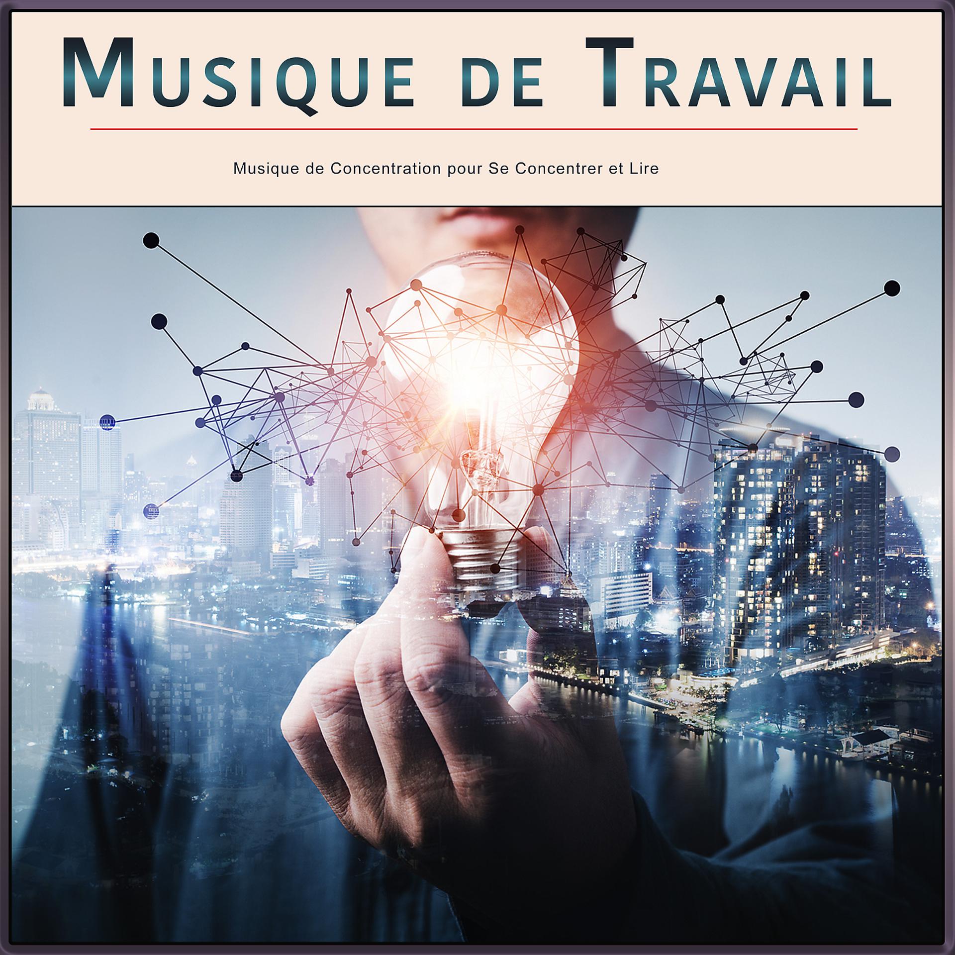 Постер альбома Musique de Travail : Musique de Concentration pour Se Concentrer et Lire