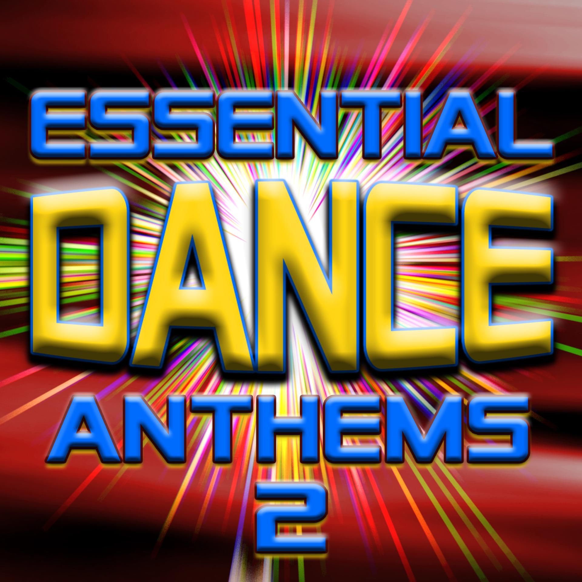 Постер альбома Essential Dance Anthems 2 - Top 40 Club, House & Trance Tracks