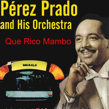 Постер к треку Pérez Prado & His Orchestra - Qué Rico el Mambo