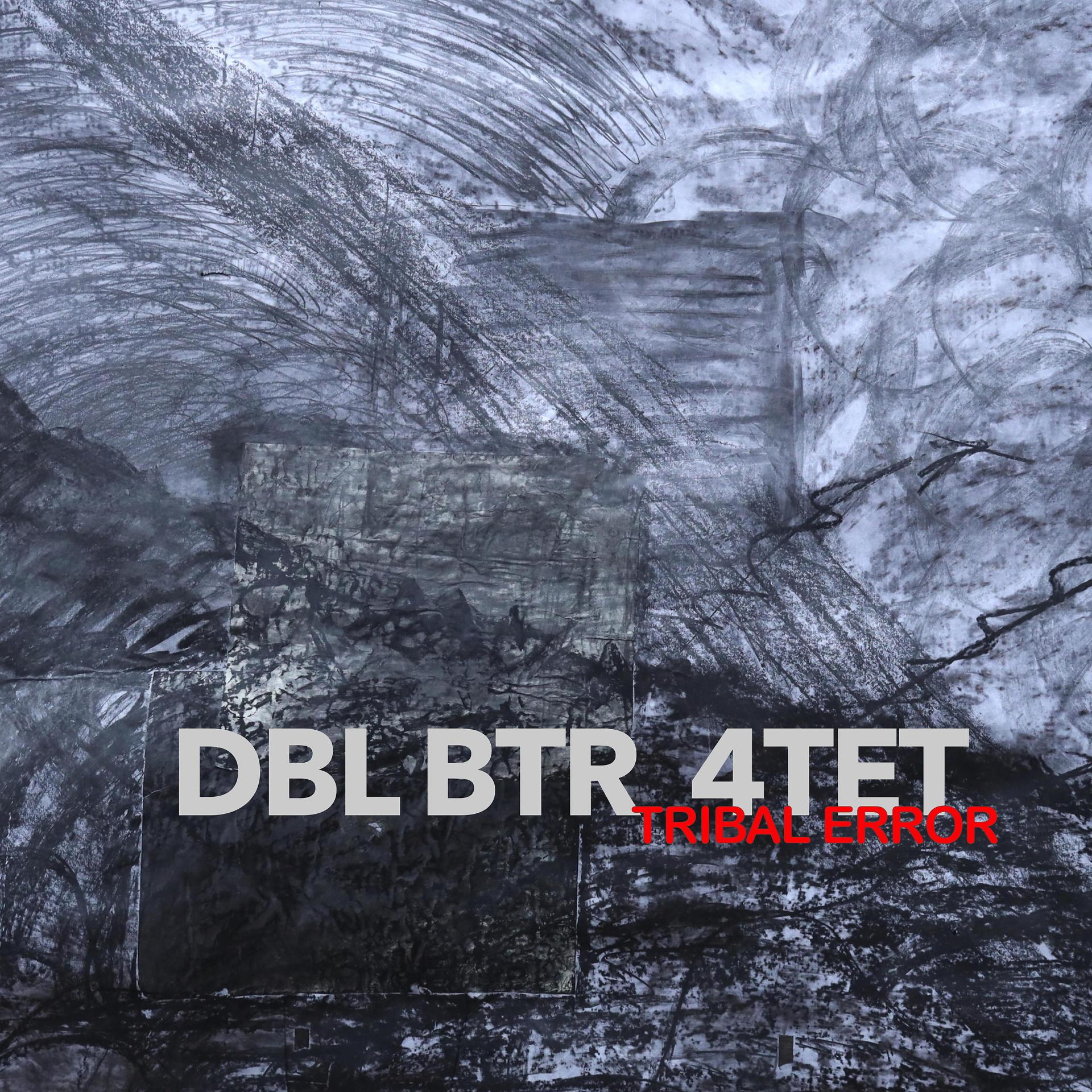 Постер альбома DBL BTR 4TET Tribal Error