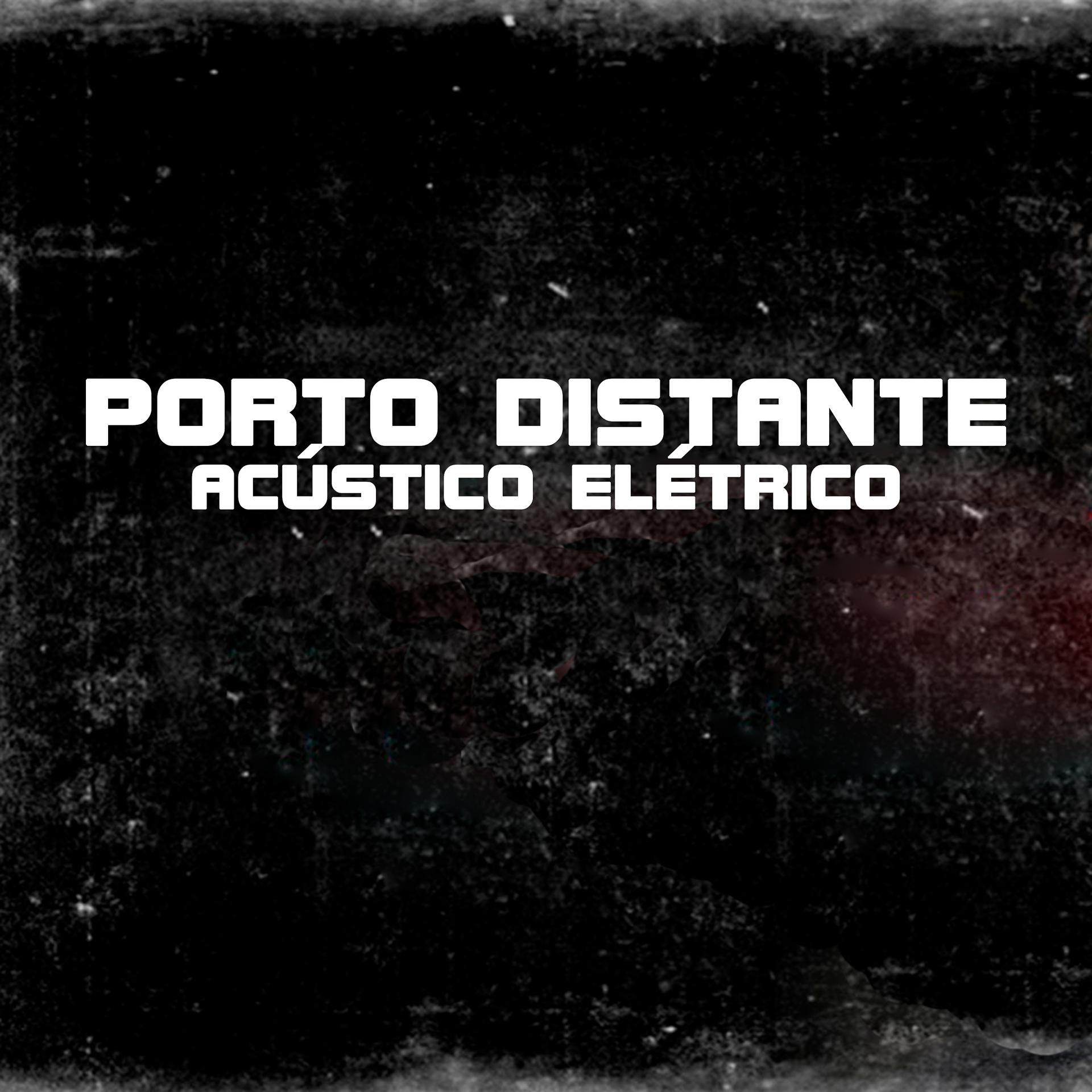 Постер альбома Porto Distante Acústico Elétrico