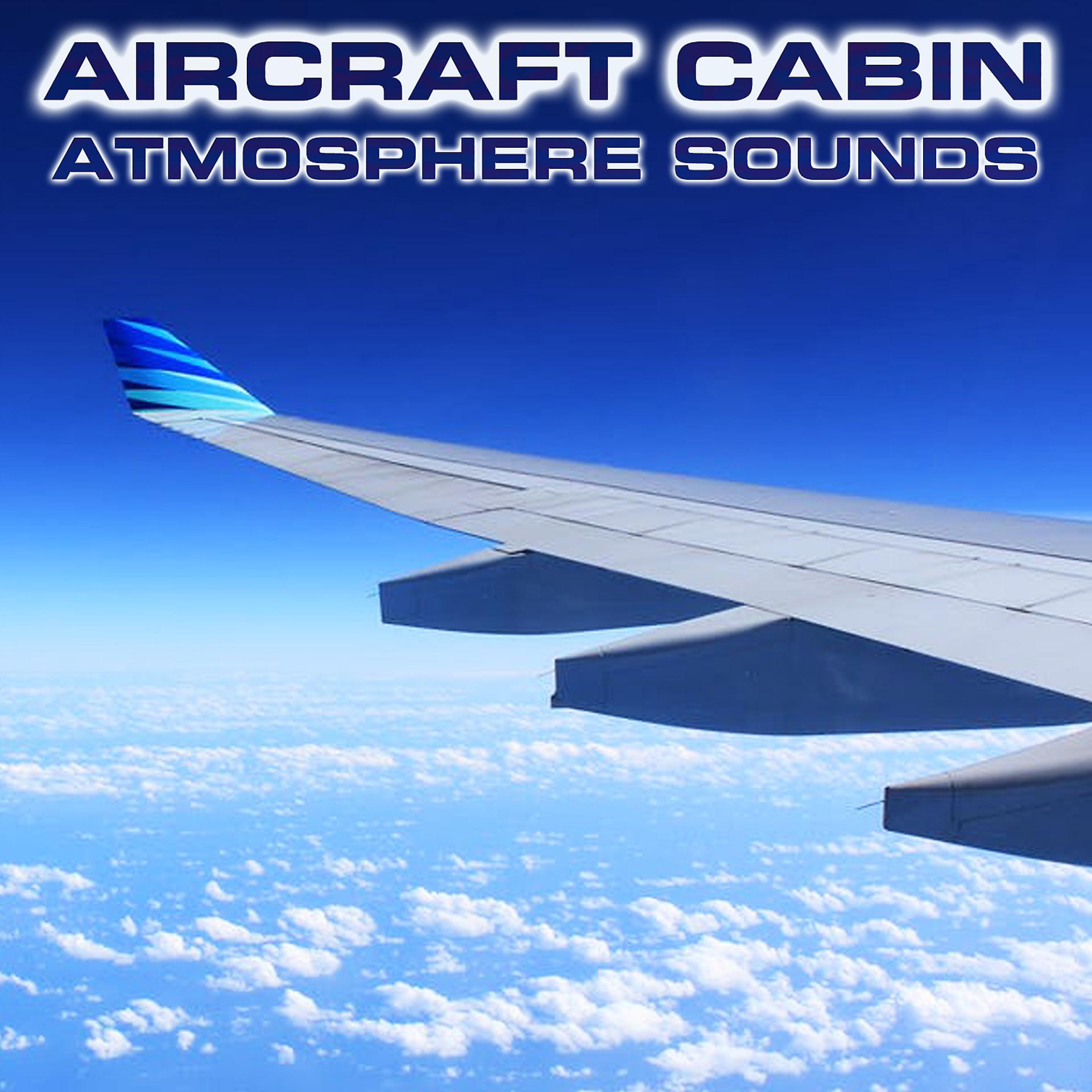 Постер альбома Aircraft Cabin Atmosphere Sounds (feat. Air Sounds, Aircraft Cabin White Noise FX & White Noise Sound FX)