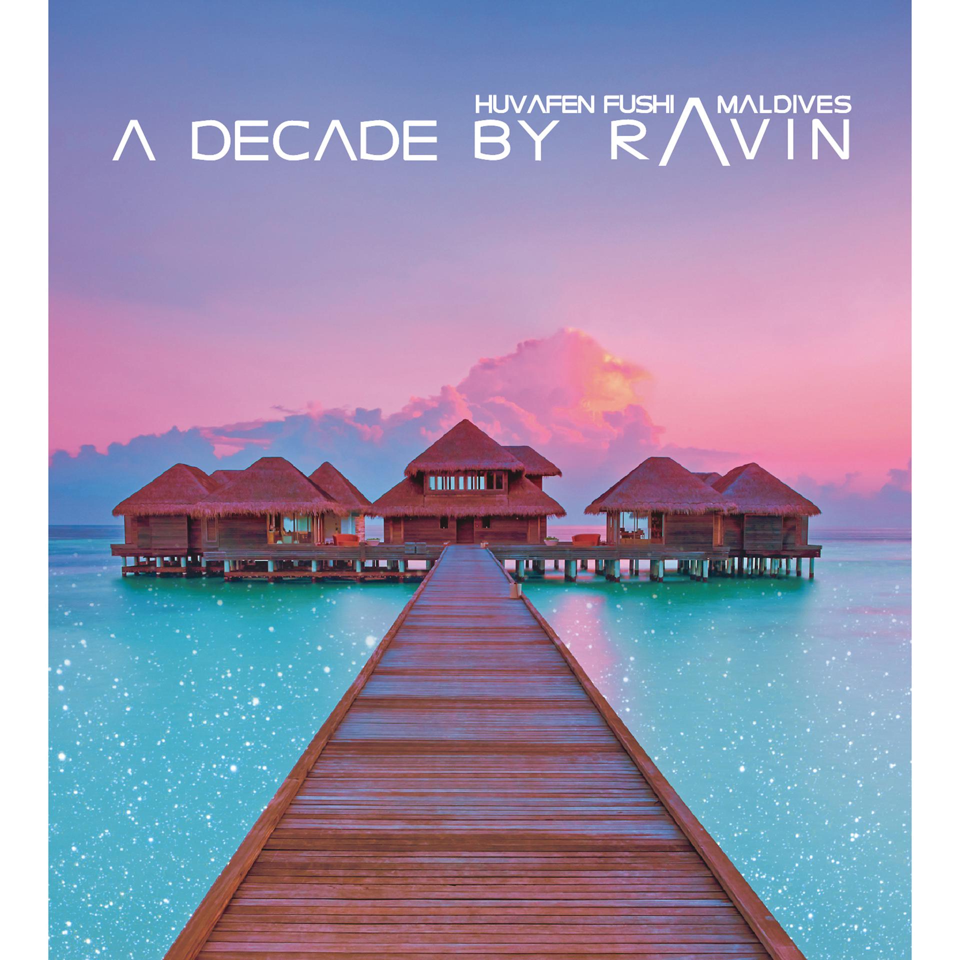 Постер альбома Huvafen Fushi Maldives - A Decade by Ravin