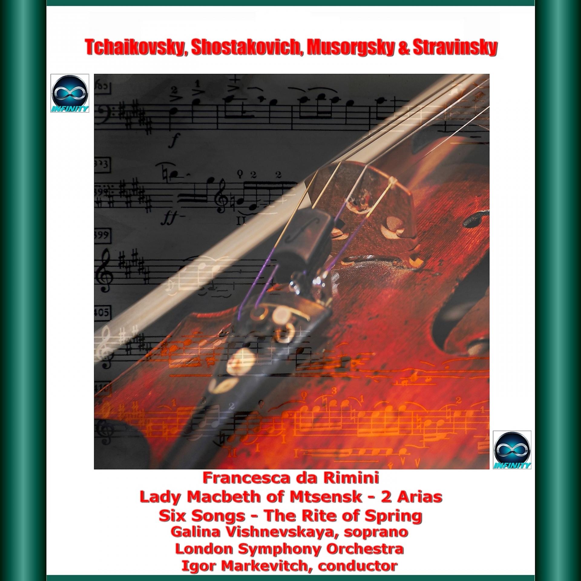 Постер альбома Tchaikovsky, Shostakovich, Mussorgsky & Stravinsky: Francesca da Rimini - Lady Macbeth of Mtsensk , 2 Arias - Six Songs - The Rite of Spring