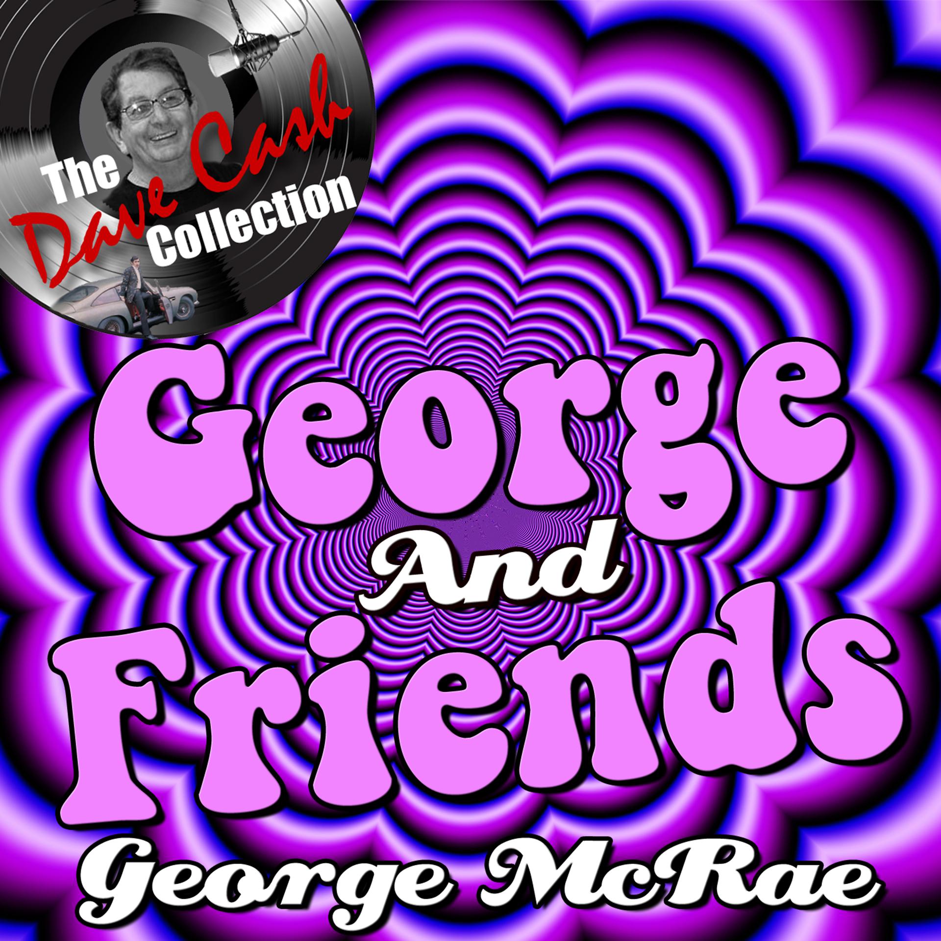 Постер альбома George And Friends - [The Dave Cash Collection]