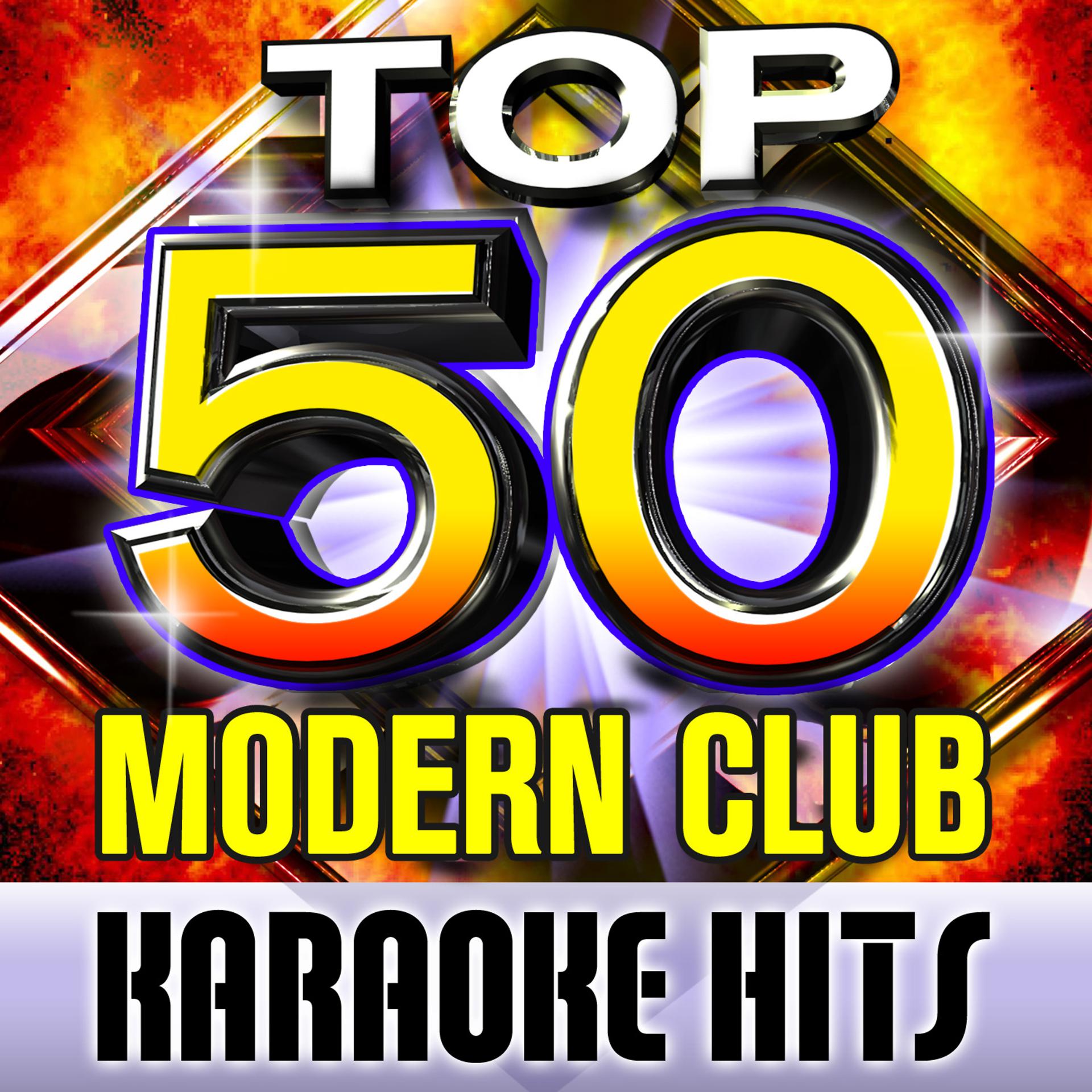Постер альбома Top 50 Modern Club Karaoke Hits