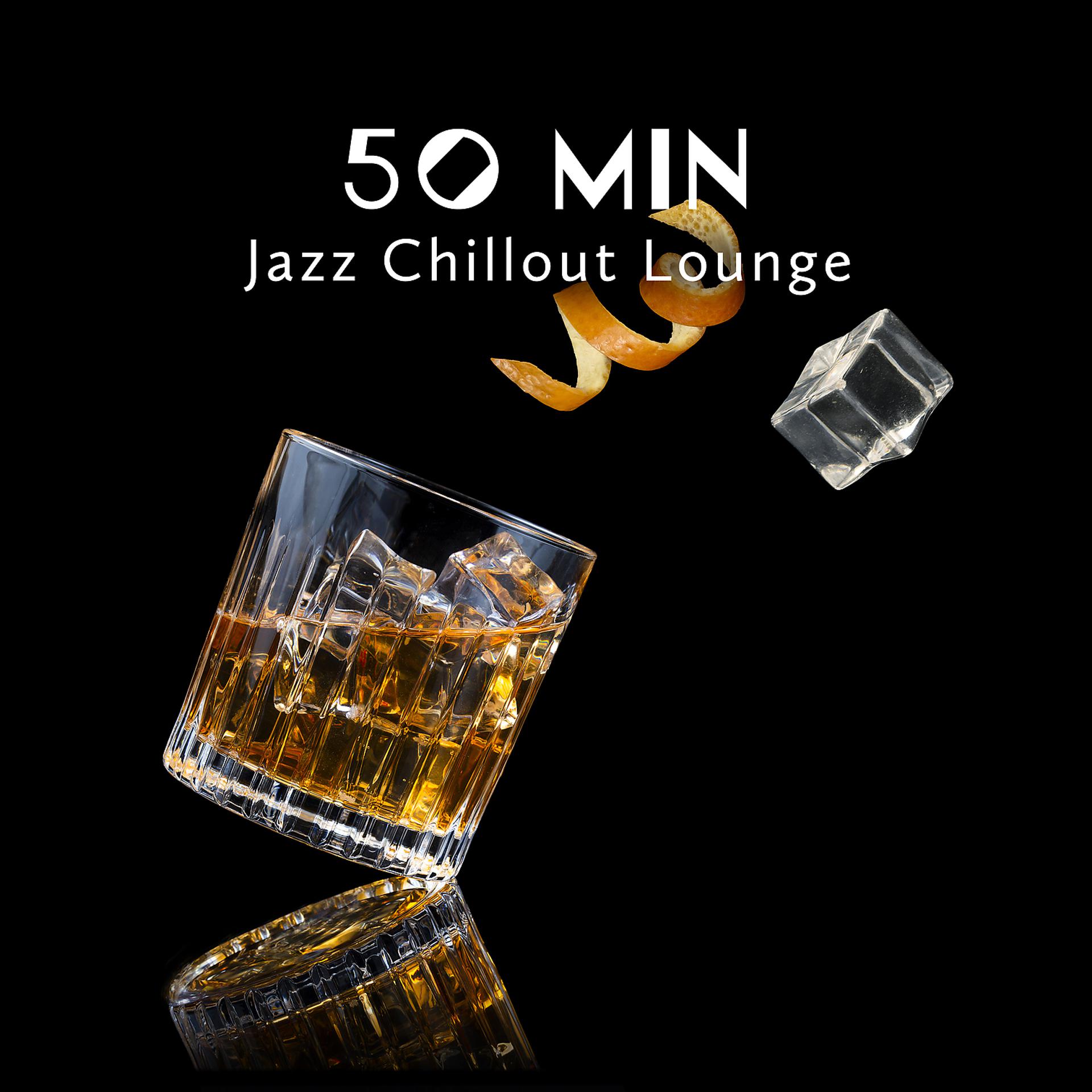 Постер альбома 50 Min Jazz Chillout Lounge - Cocktail Party, Restaurant, Dinner & Relaxation Smooth Jazz