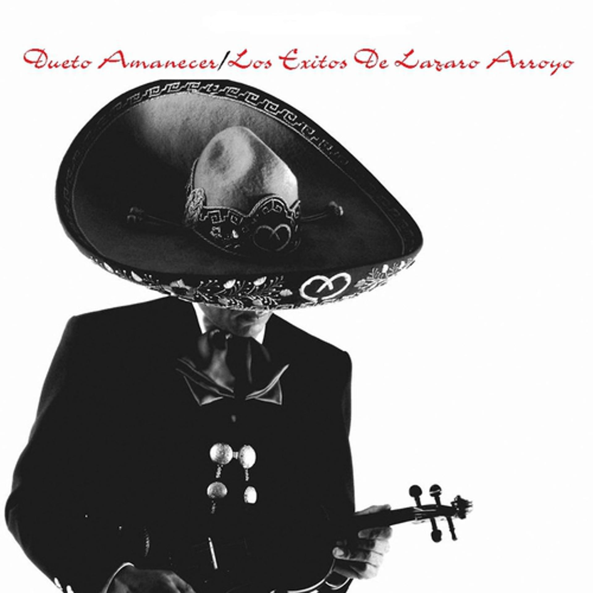 Постер альбома Dueto Amanecer / Los Exitos de Lazaro Arroyo