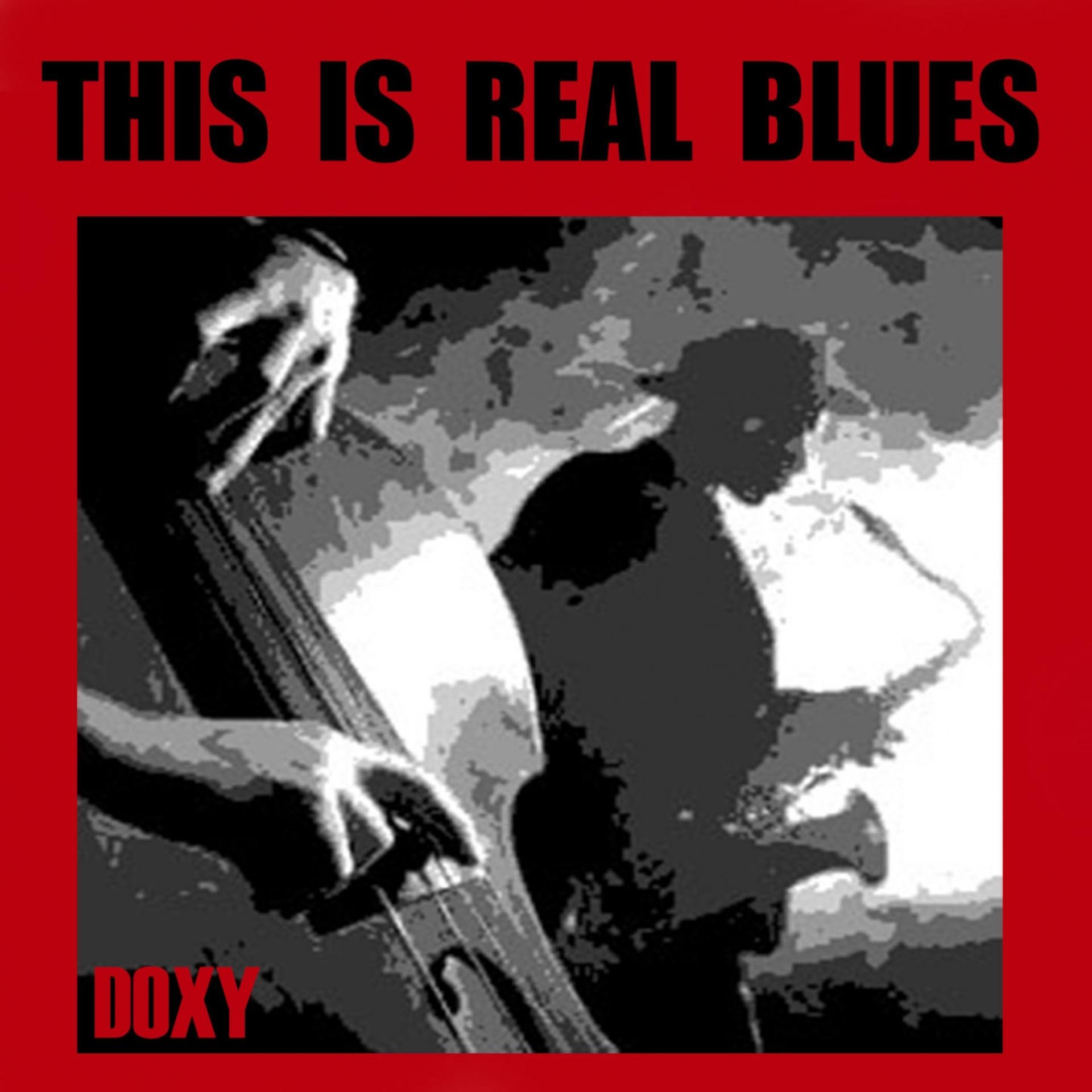 Постер альбома This Is Real Blues (Doxy Collection)