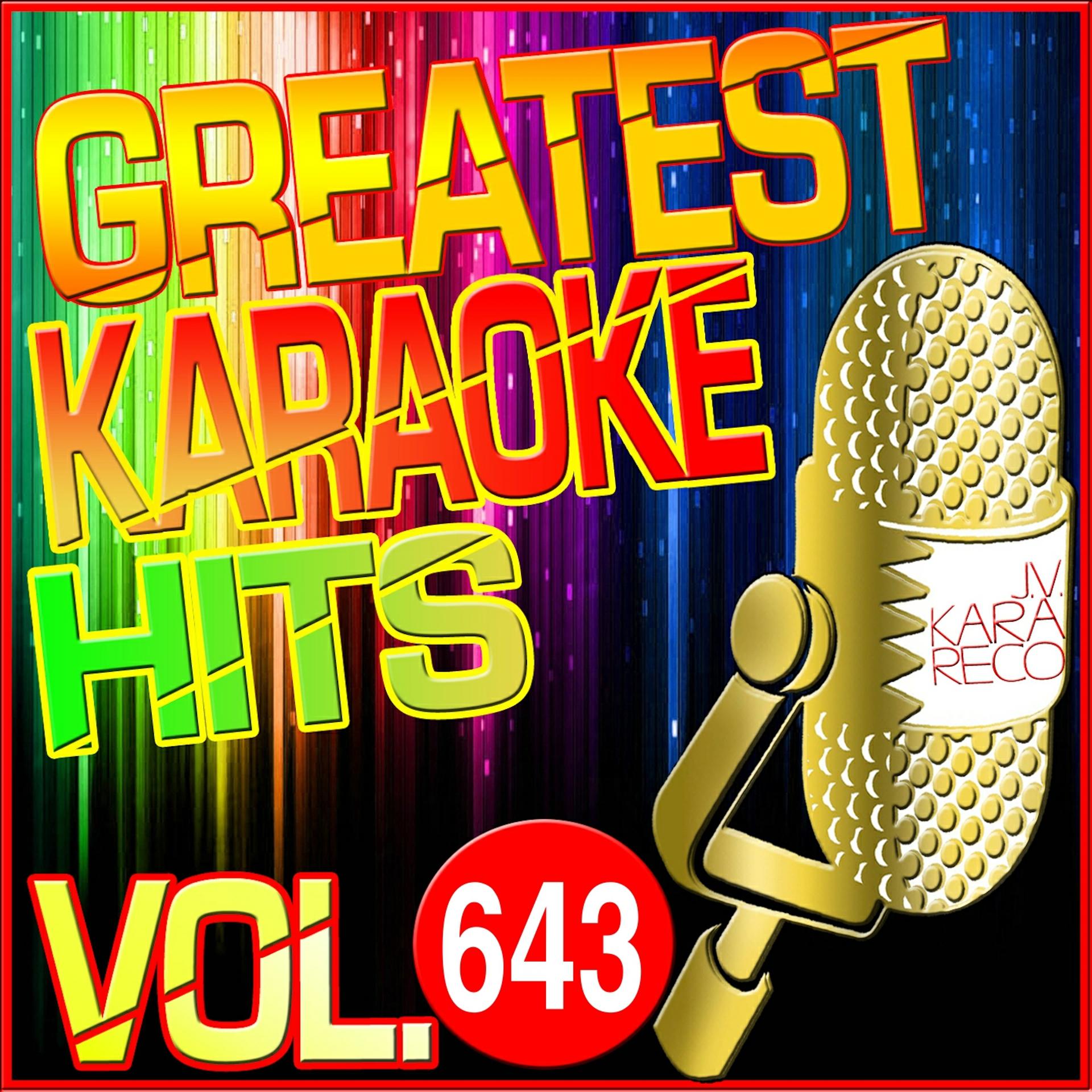 Постер альбома Greatest Karaoke Hits, Vol. 643