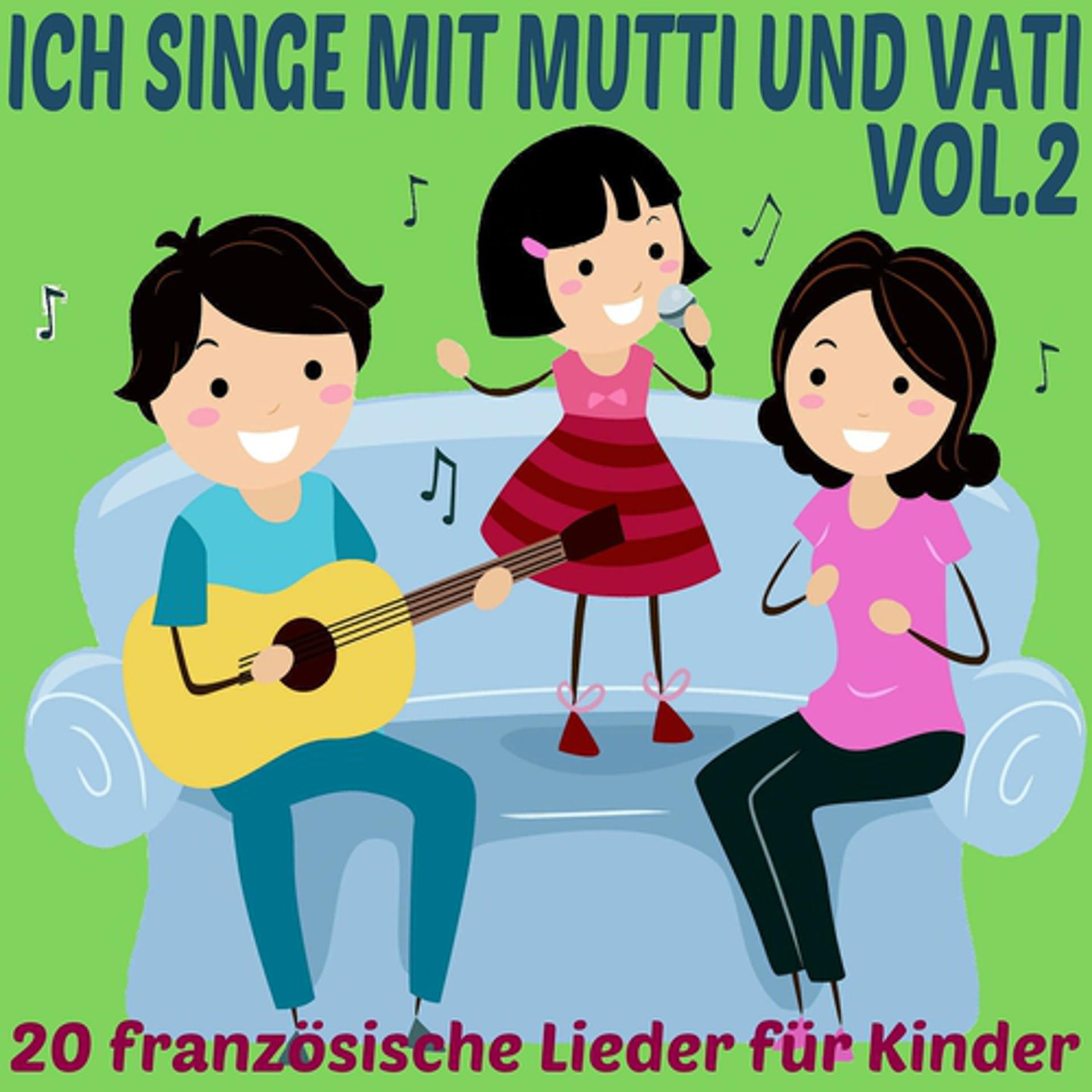 Постер альбома Ich singe mit Mutti und Vati, Vol. 2 (20 französische Lieder für Kinder)