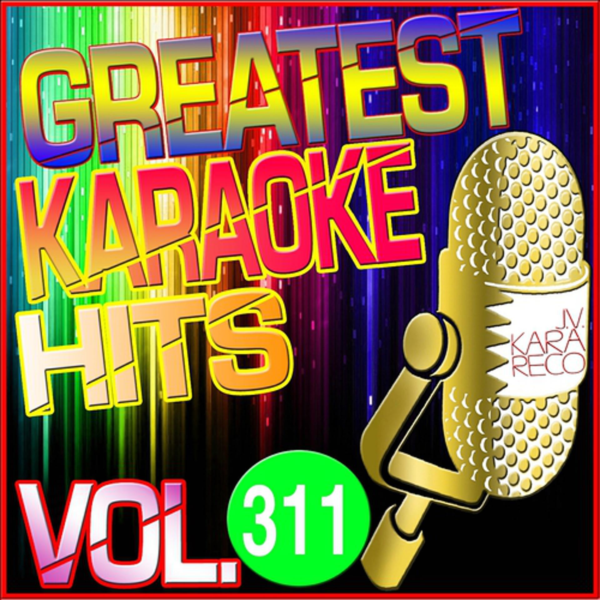 Постер альбома Greatest Karaoke Hits, Vol. 311