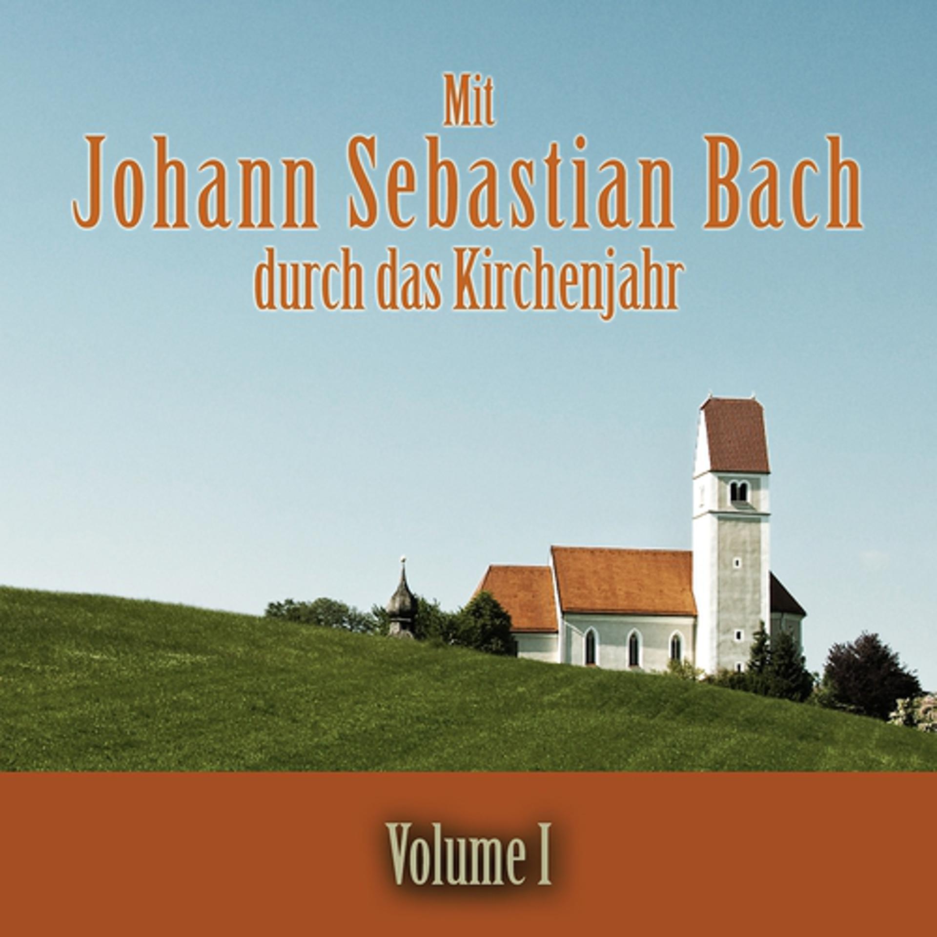 Постер альбома Mit Johann Sebastian Bach durch das Kirchenjahr, Vol. 1