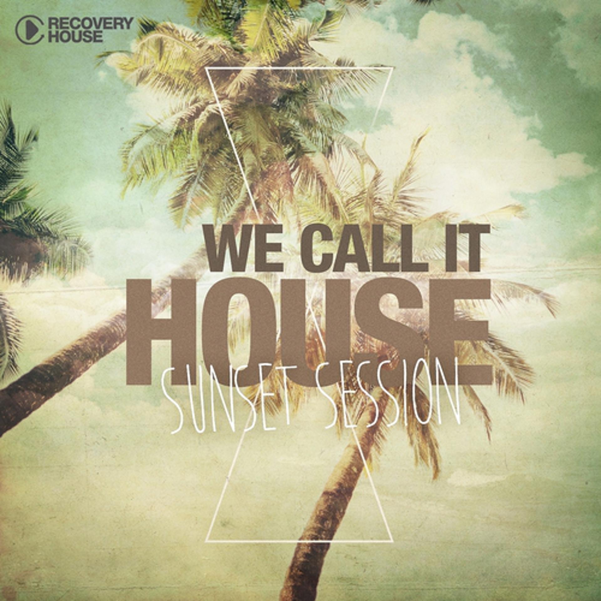 Постер альбома We Call It House, Vol. 16 - Sunset Session