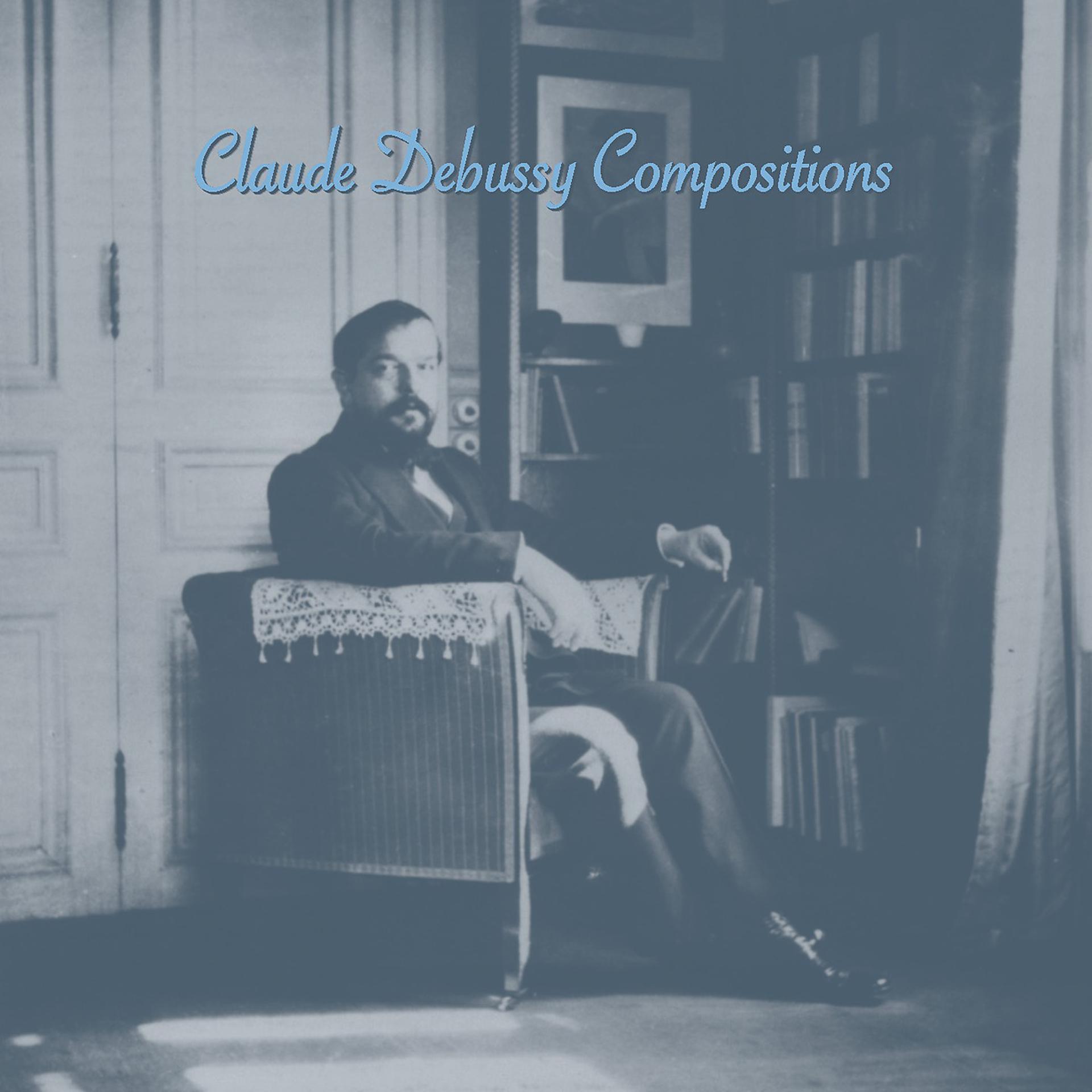 Постер альбома Claude Debussy Compositions