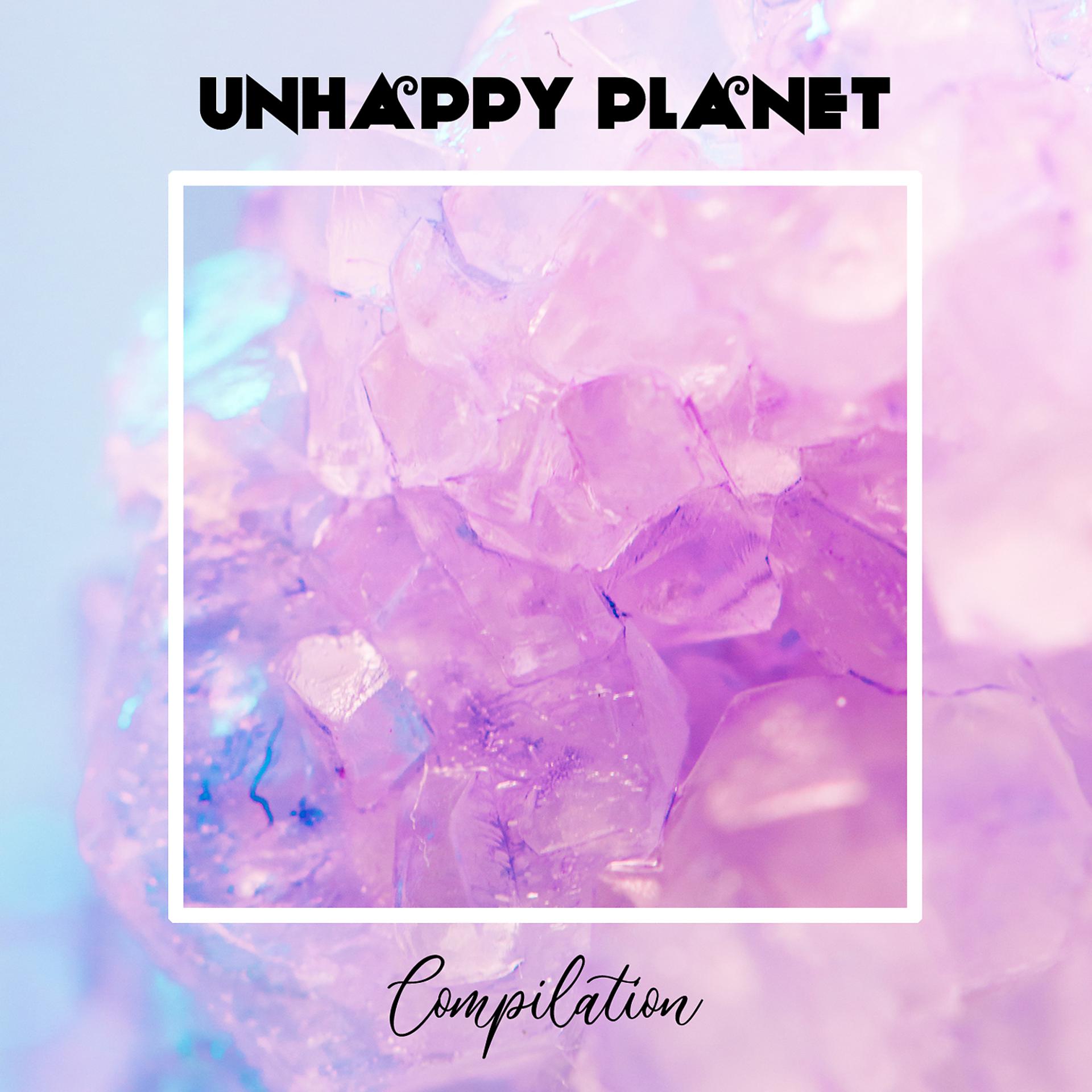 Постер альбома Unhappy Planet Compilation