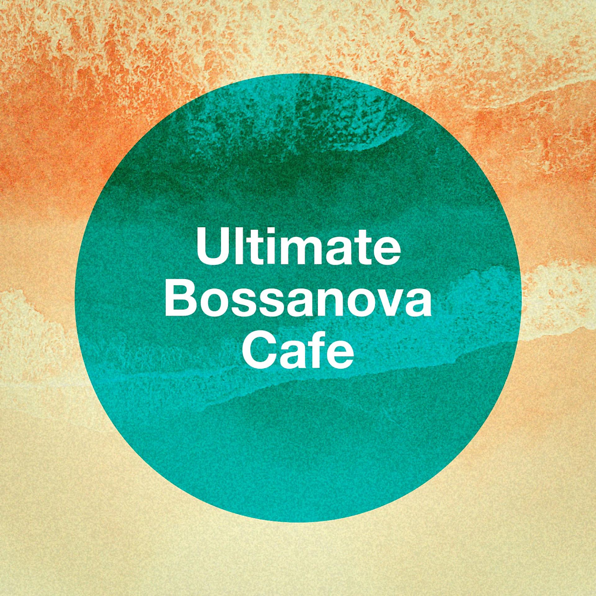 Постер альбома Ultimate Bossanova Cafe