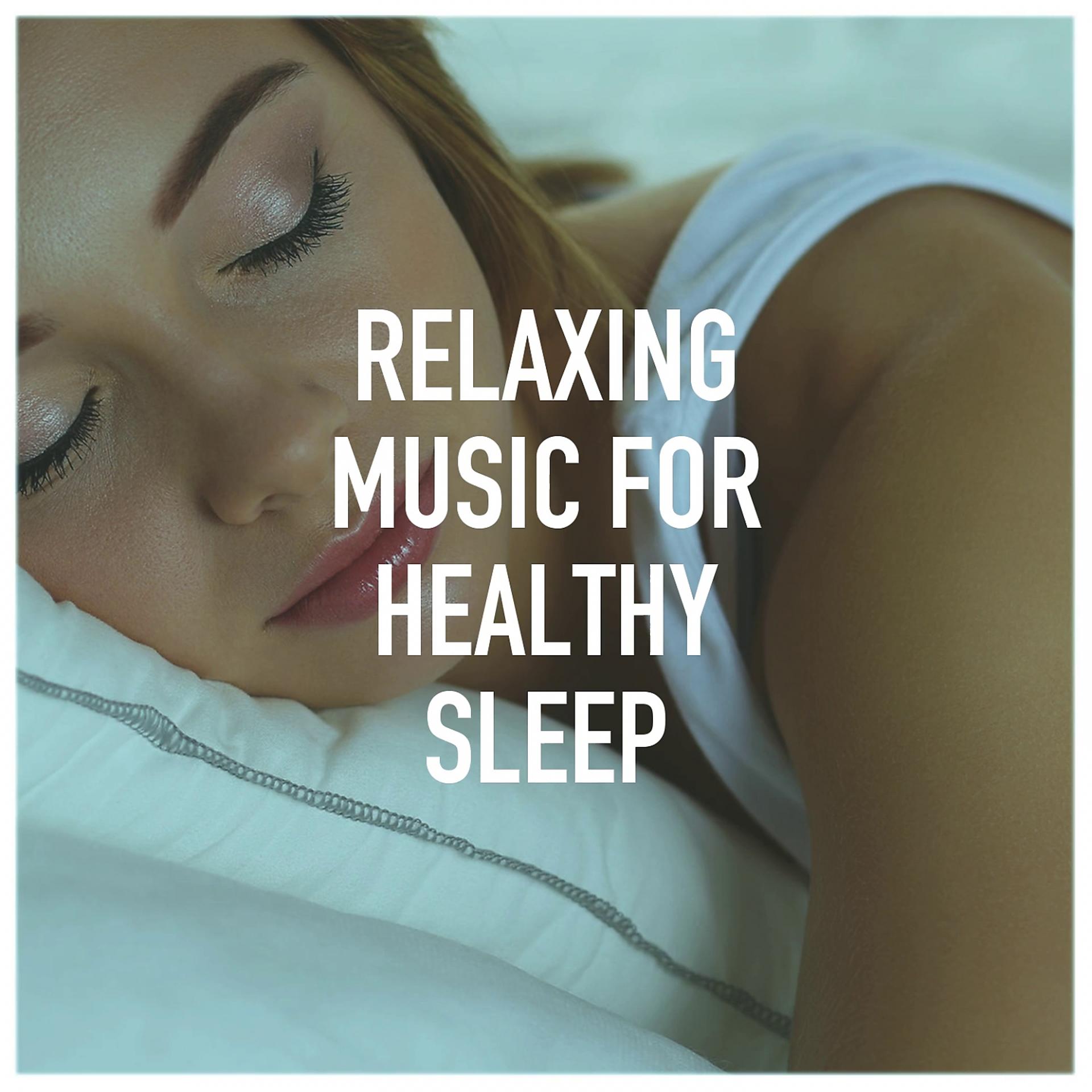Постер альбома Relaxing Music for Healthy Sleep