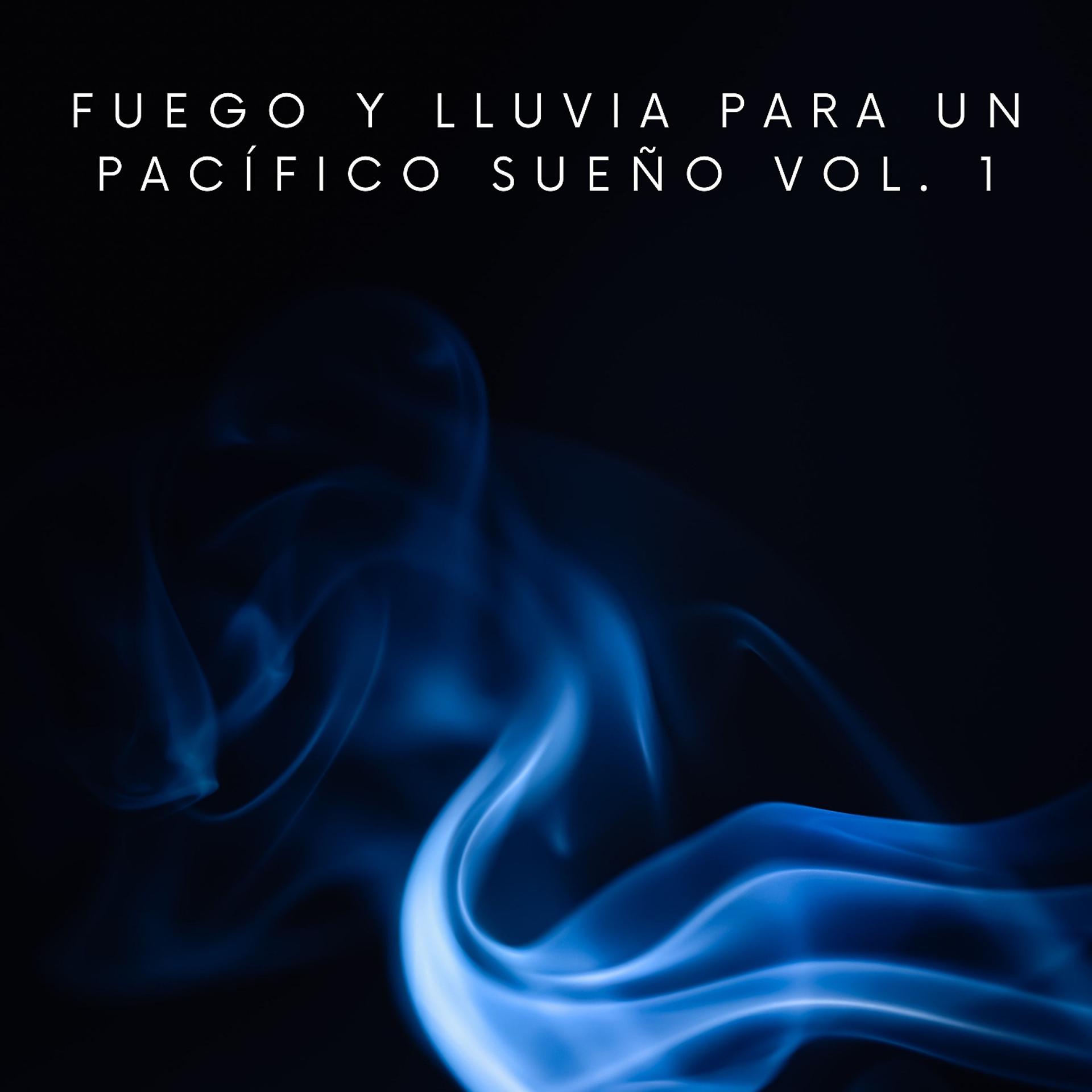 Постер альбома Fuego Y Lluvia Para Un Pacífico Sueño Vol. 1