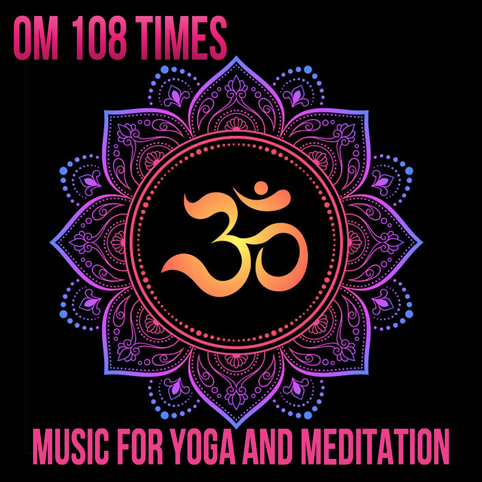 Постер альбома Om 108 Times - Music for Yoga and Meditation