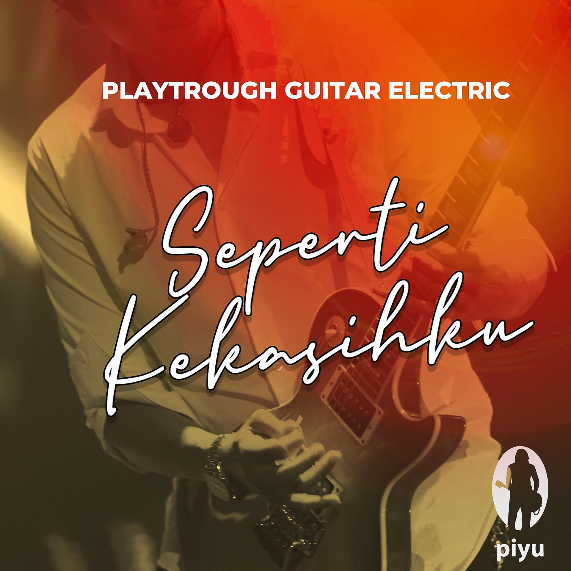 Постер альбома Playthrough Guitar Electric Seperti Kekasihku
