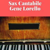 Постер альбома Sax Cantabile Gene Lorello