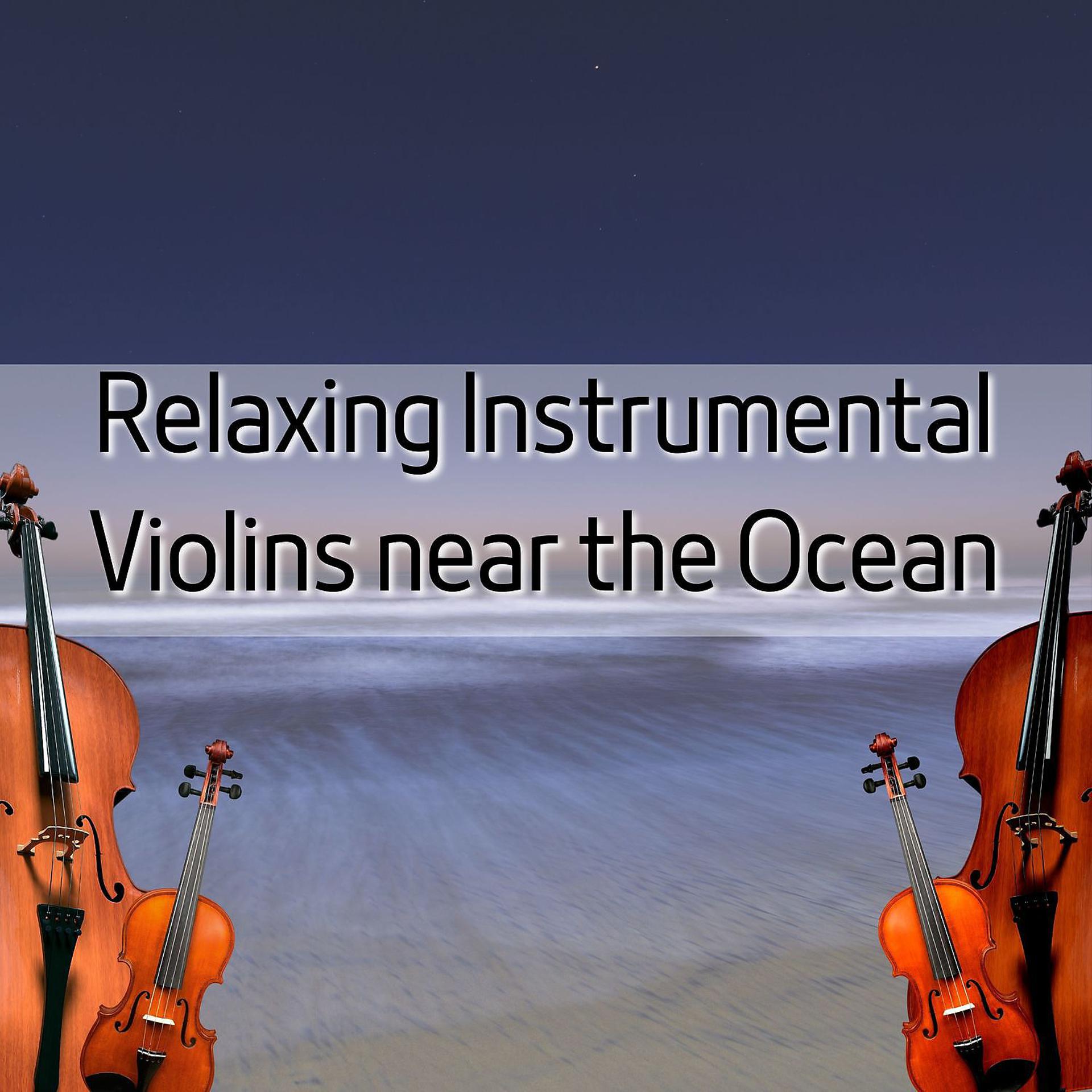 Постер альбома Relaxing Instrumental Violins near the Ocean