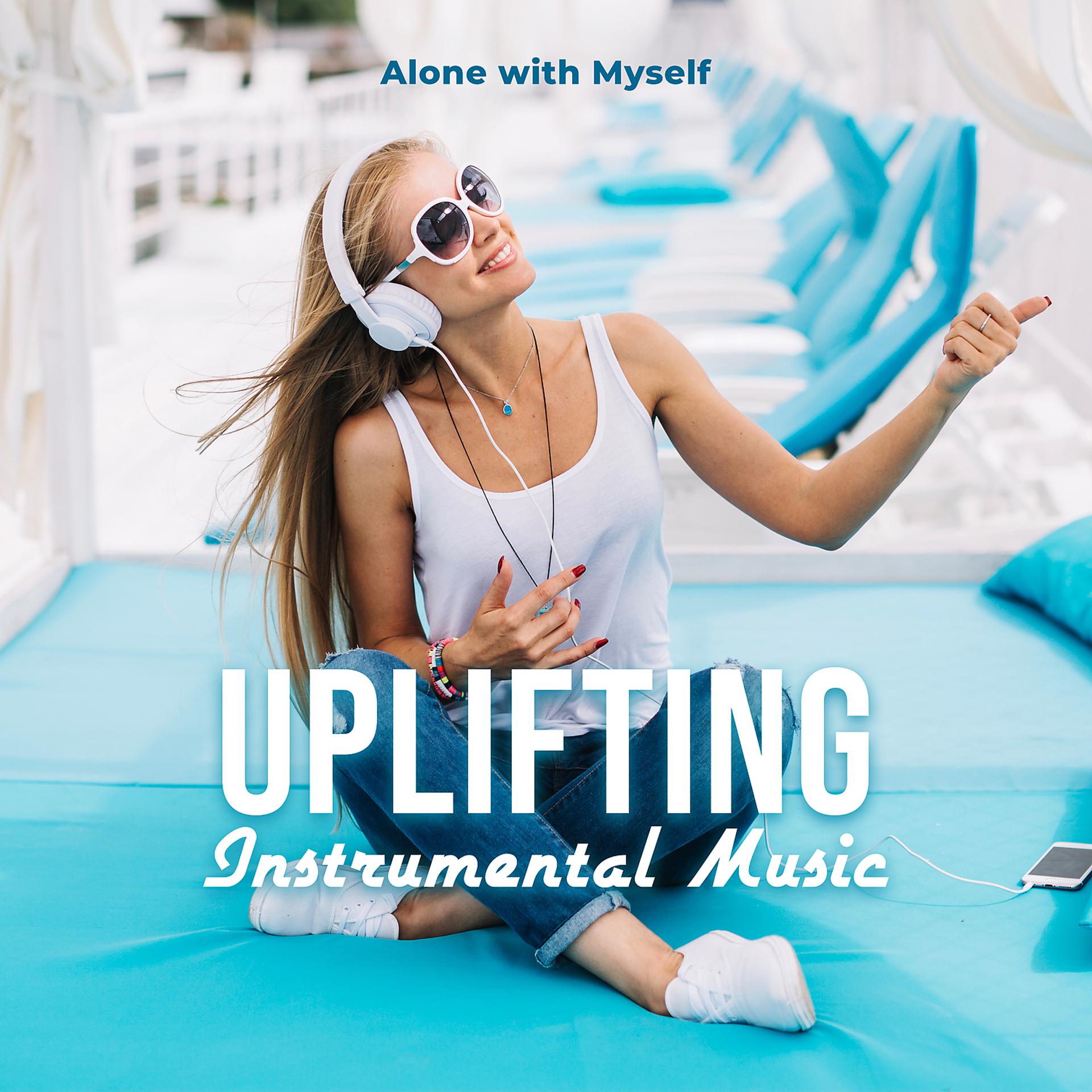 Постер альбома Uplifting Instrumental Music - Alone with Myself