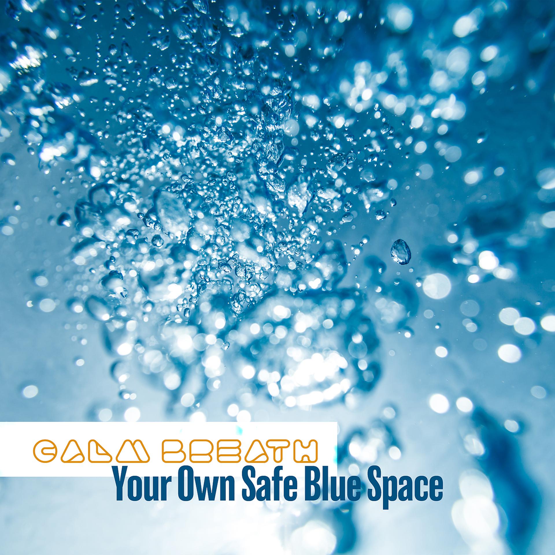 Постер альбома Calm Breath – Your Own Safe Blue Space