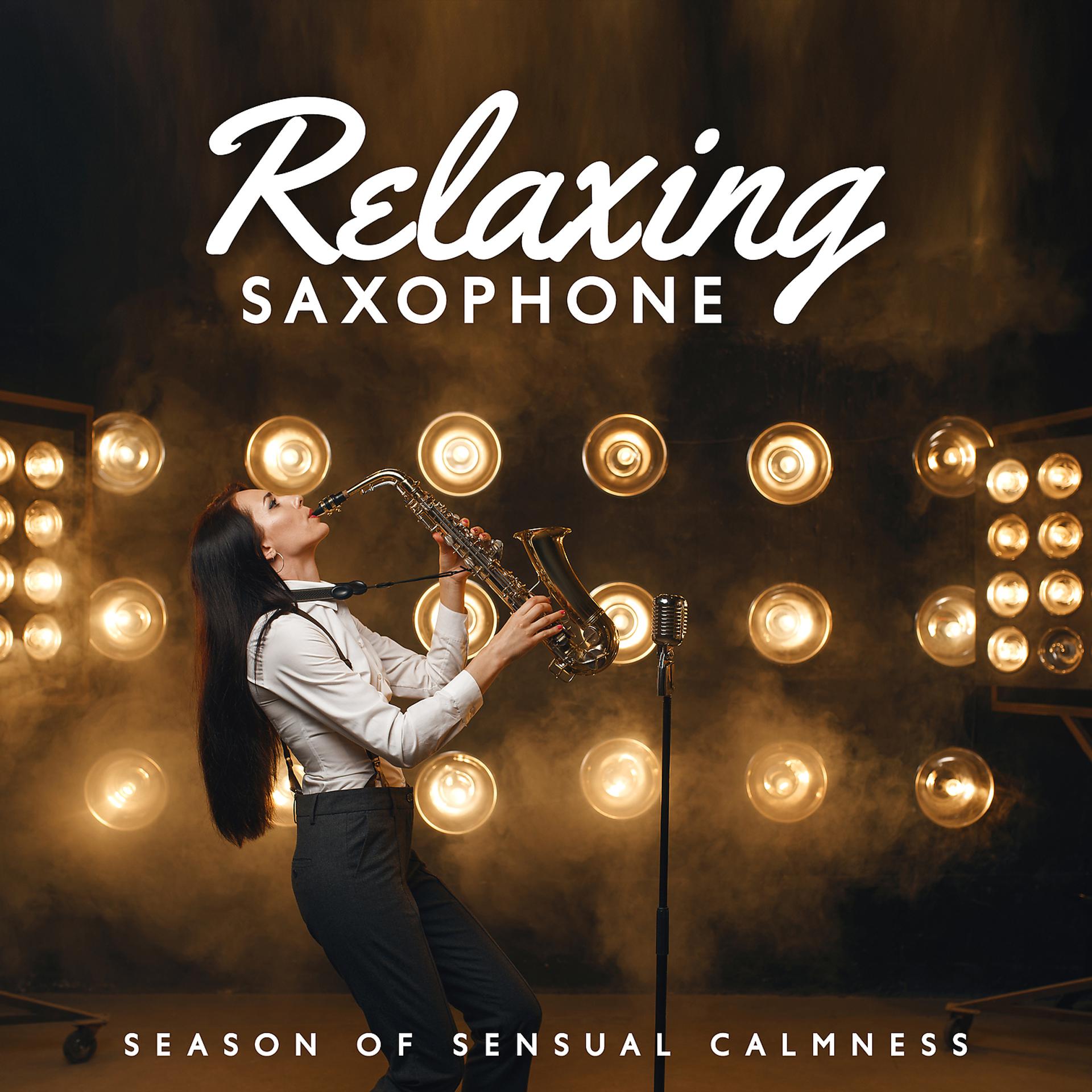 Постер альбома Relaxing Saxophone: Season of Sensual Calmness