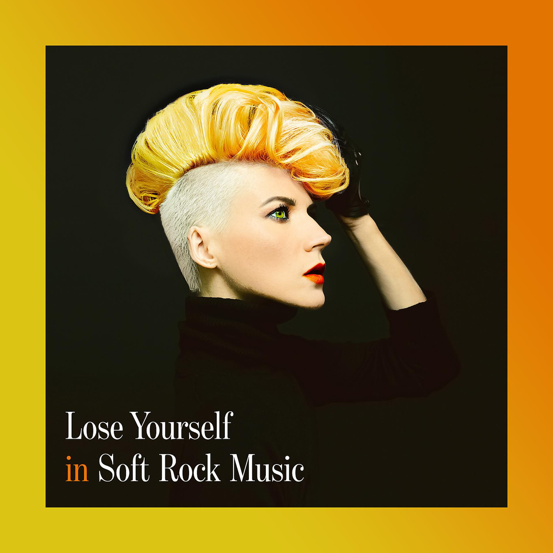 Постер альбома Lose Yourself in Soft Rock Music