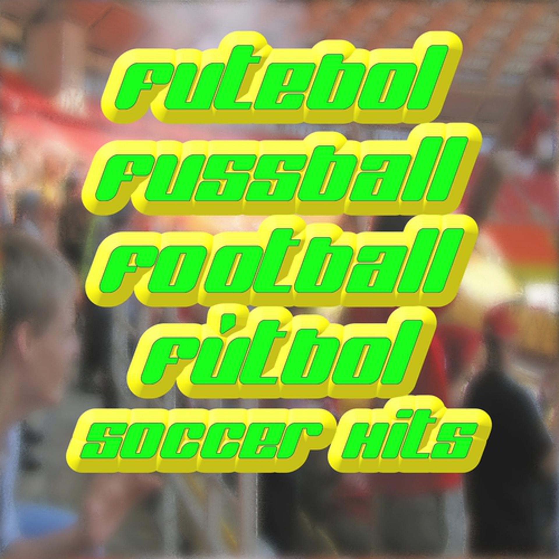 Постер альбома Futebol Fussball Football Fútbol Soccer Hits