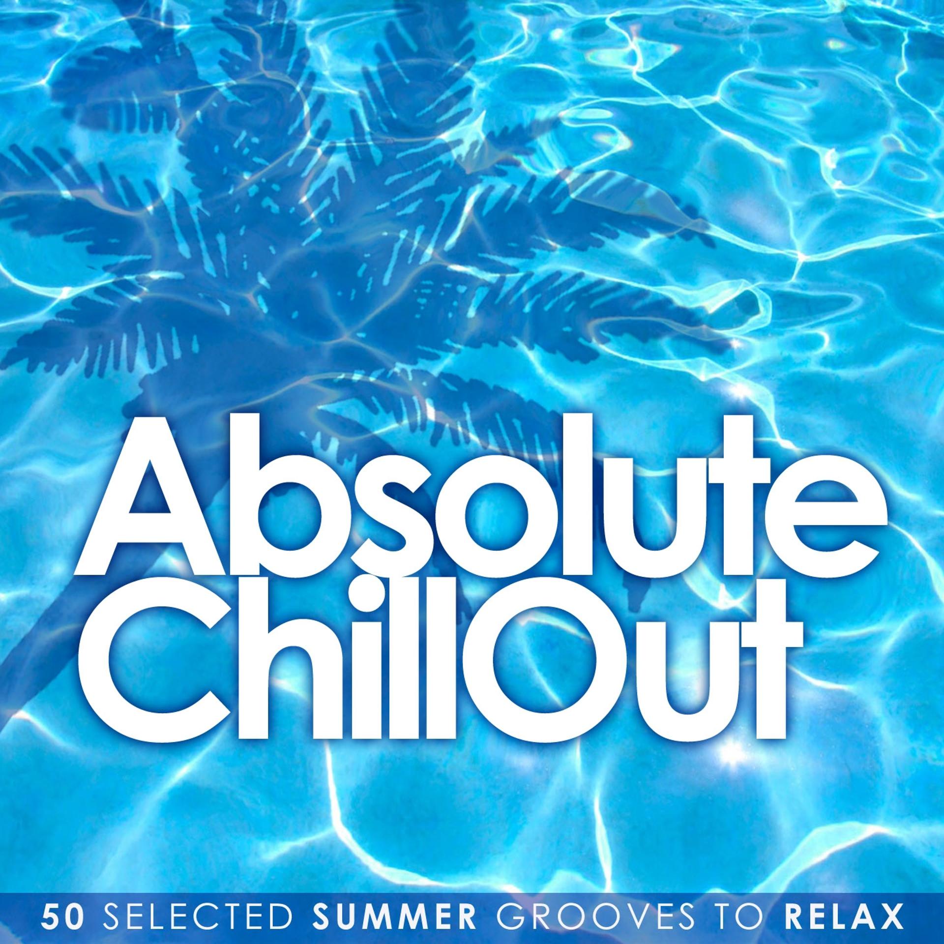 Постер альбома Absolute Chill Out (50 Selected Summer Grooves to Relax)