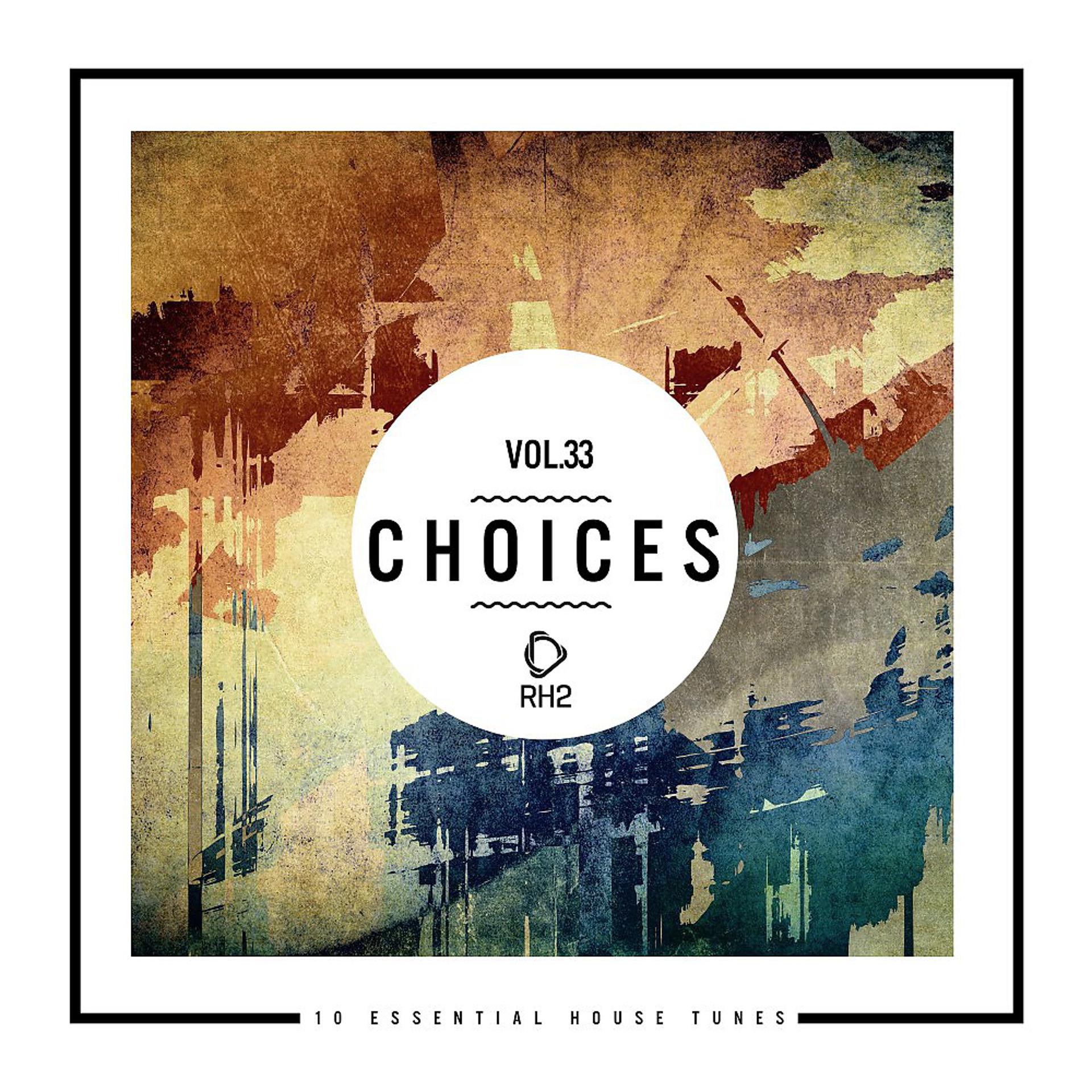 Постер альбома Choices - 10 Essential House Tunes, Vol. 33