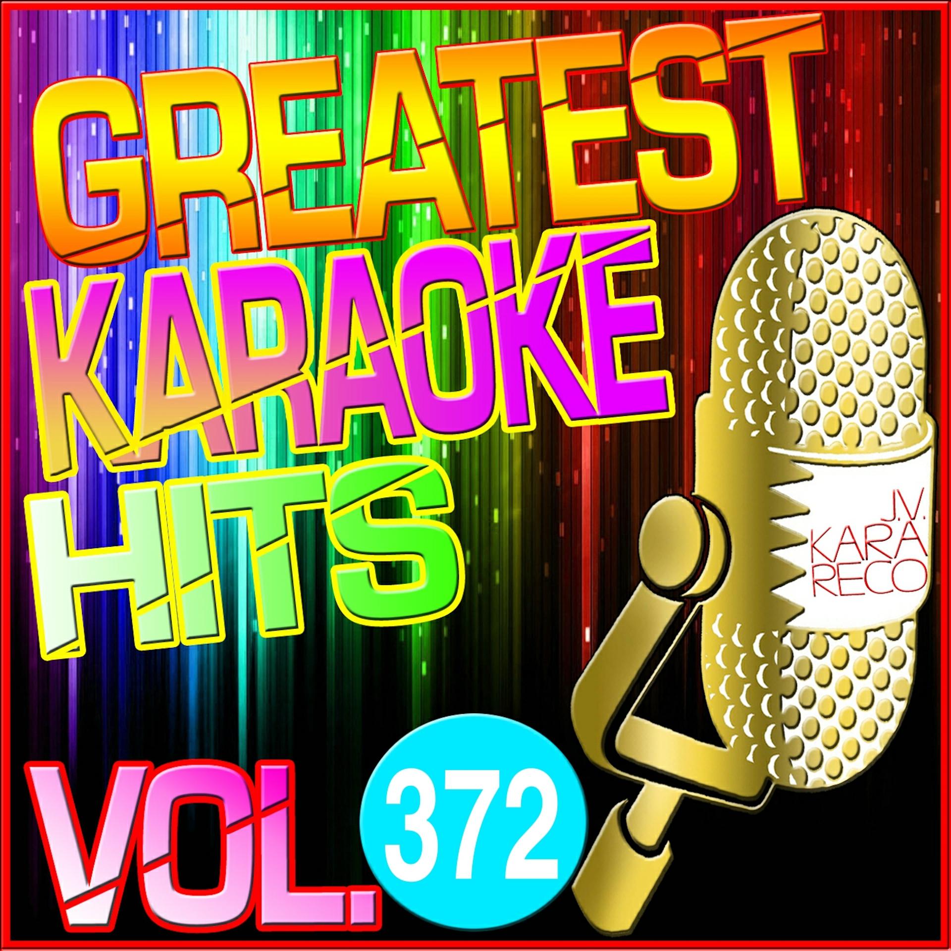 Постер альбома Greatest Karaoke Hits, Vol. 372