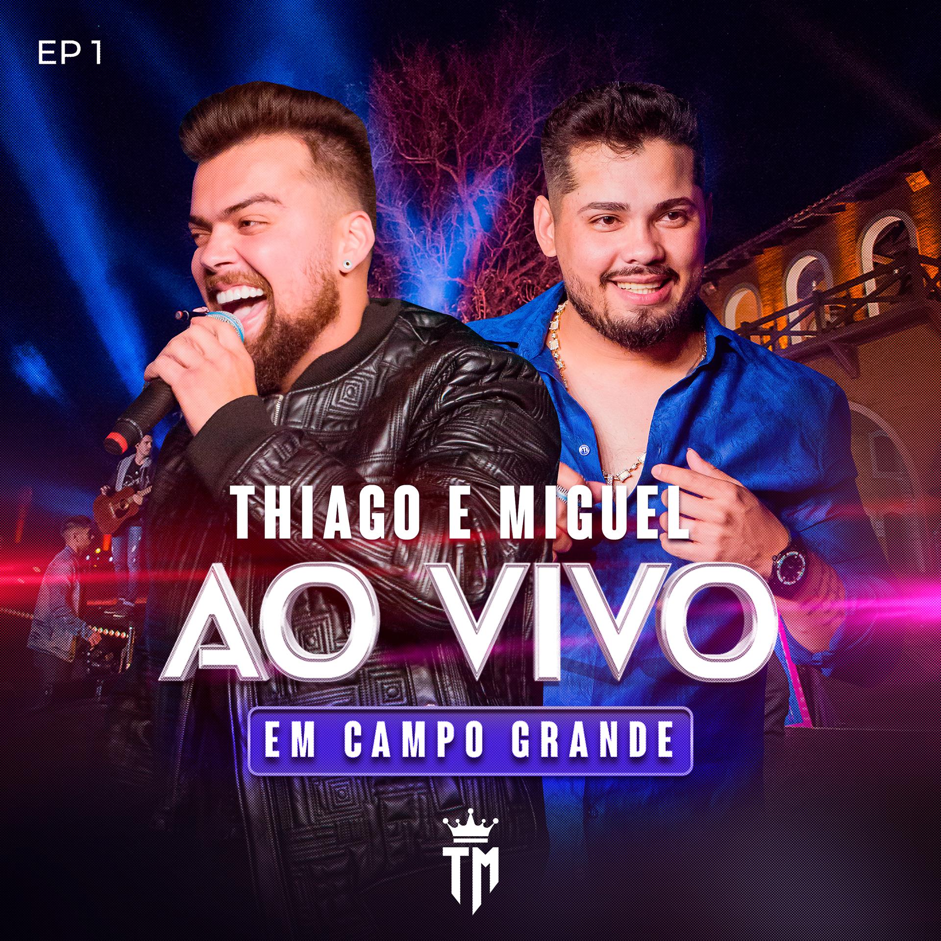 Постер альбома Thiago e Miguel Ao Vivo Em Campo Grande, Ep. 1