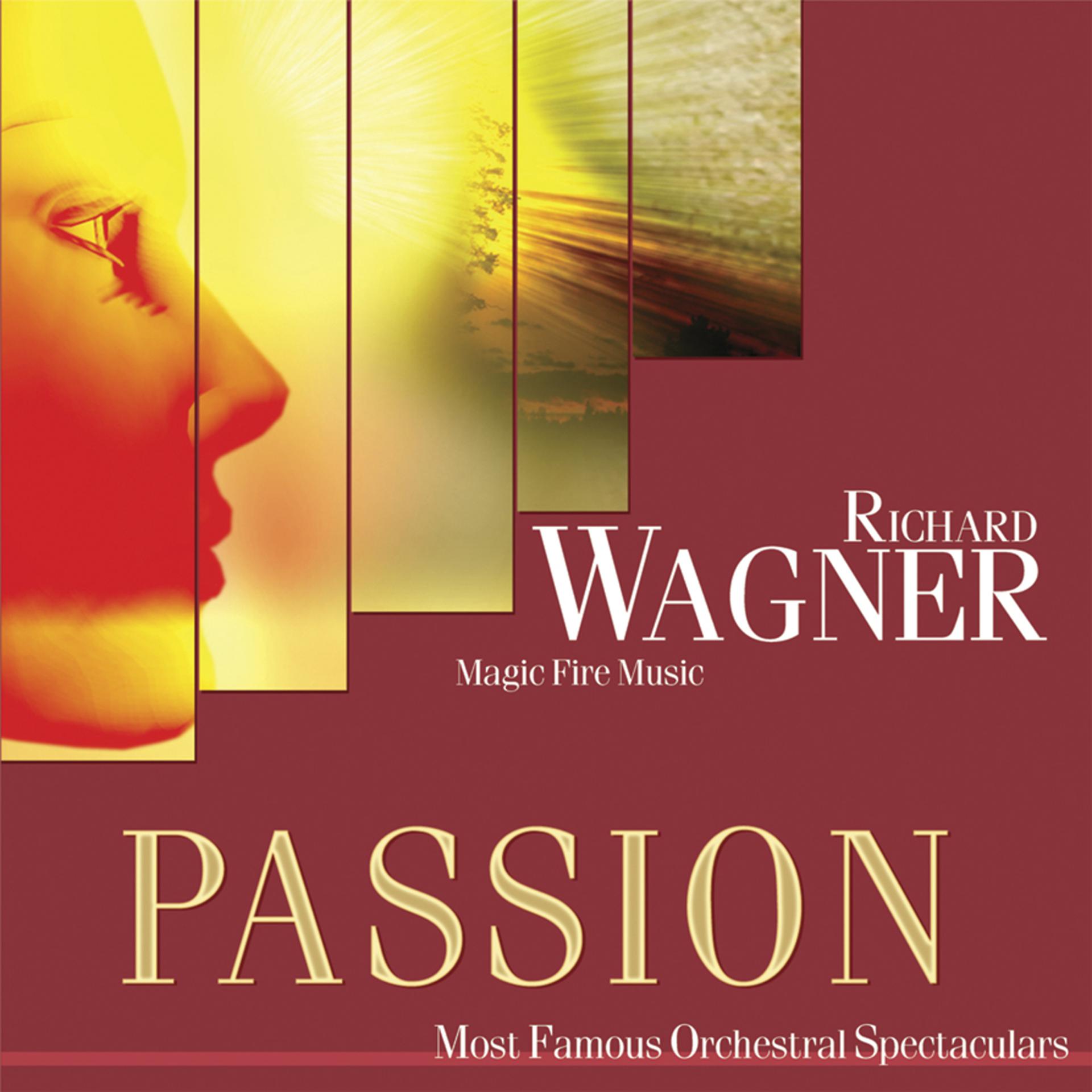 Постер альбома Passion: Most Famous Orchestal Spectaculars - Wagner: Magic Fire Music