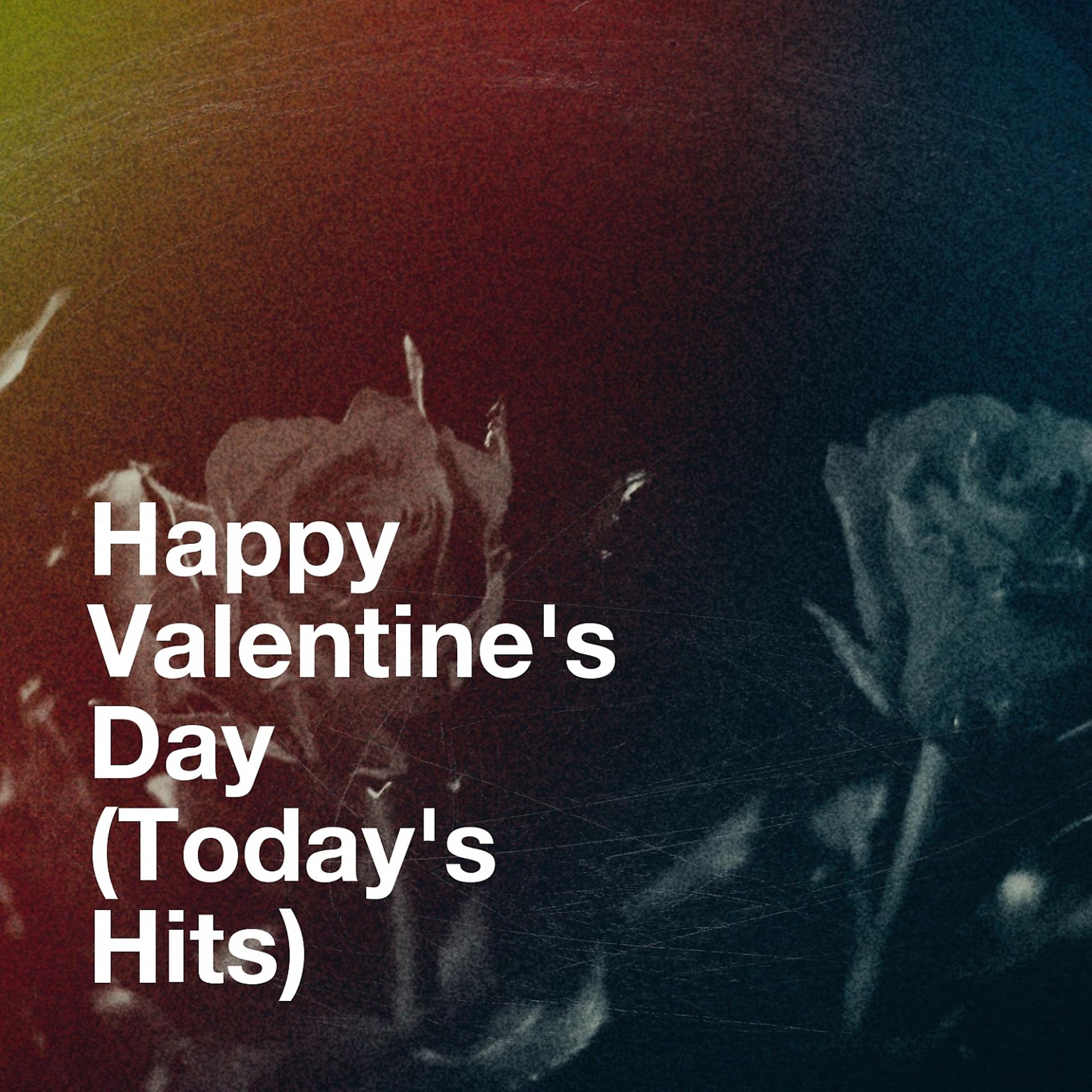 Постер альбома Happy Valentine's Day (Today's Hits)
