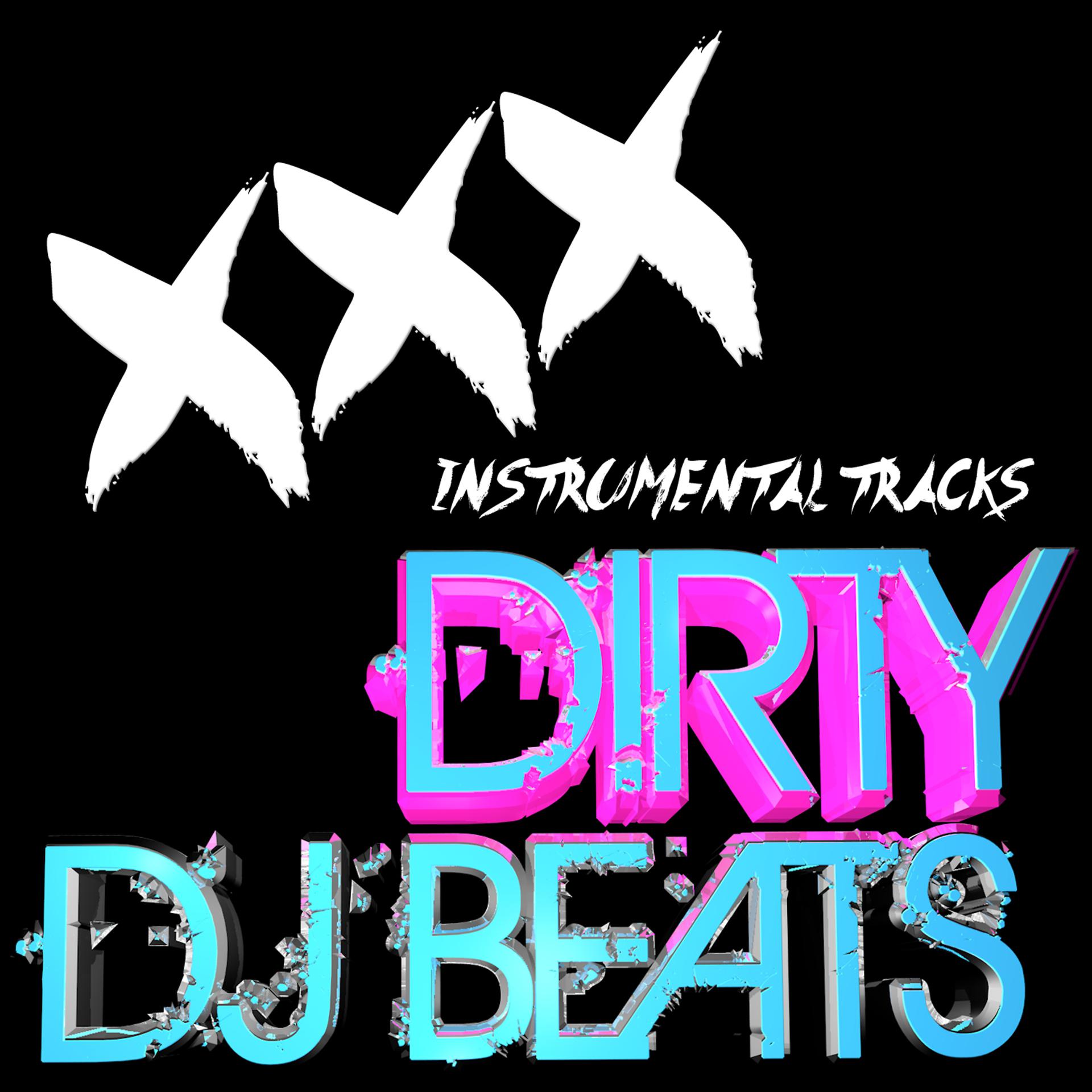 Постер альбома XXX Instrumental Tracks - Dirty DJ Beats