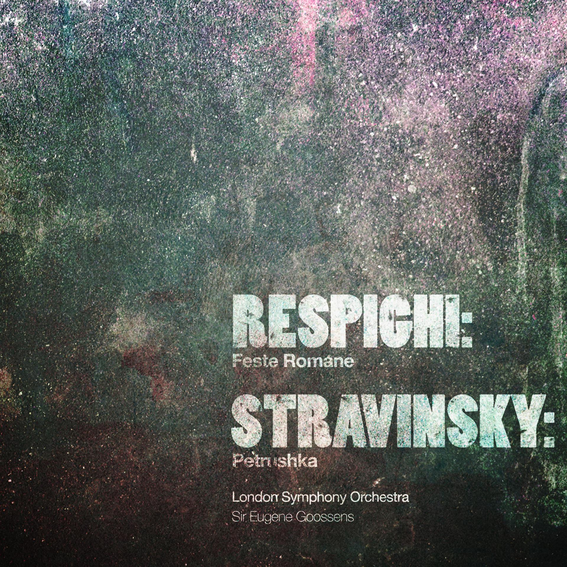 Постер альбома Respighi: Feste Romane - Stravinsky: Petrushka (Digitally Remastered)