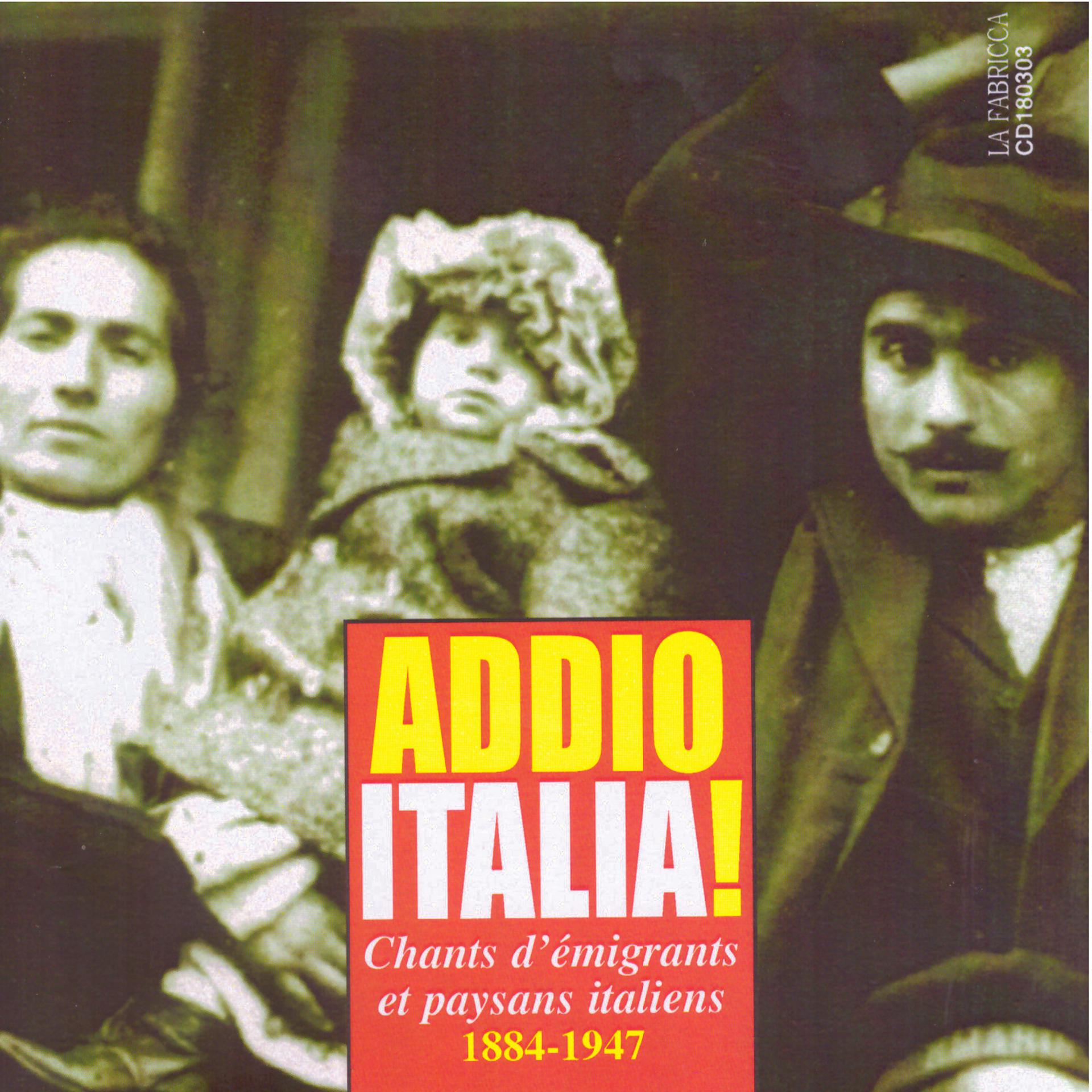 Постер альбома Addio Italia: Chants d'émigrants et paysans italiens (1884 - 1947)