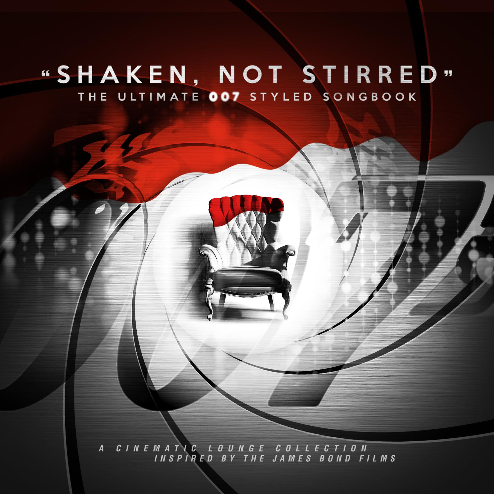 Постер альбома Shaken, Not Stirred: The Ultimate 007 Styled Songbook