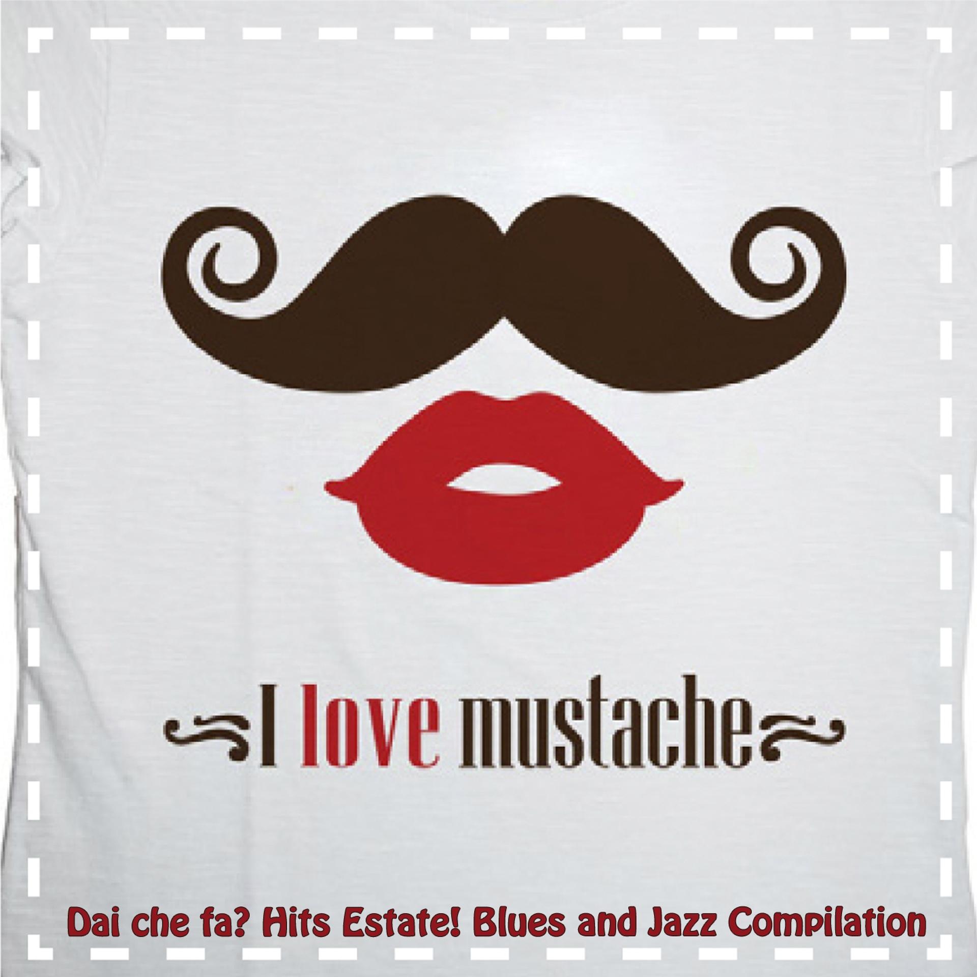 Постер альбома Dai che fa? I Love Mustache