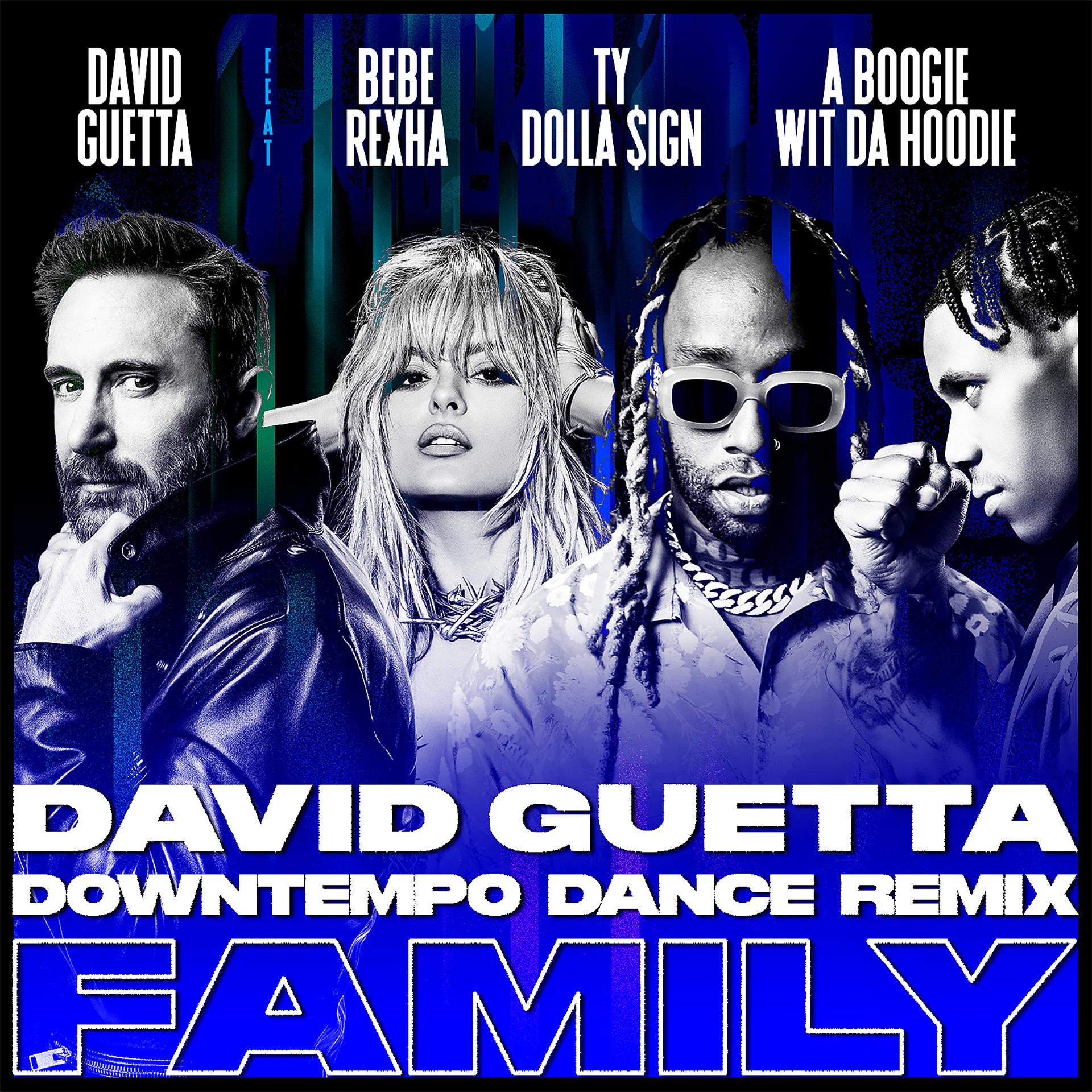 Постер альбома Family (feat. Bebe Rexha, Ty Dolla $ign & A Boogie Wit da Hoodie) [David Guetta Downtempo Dance Remix]
