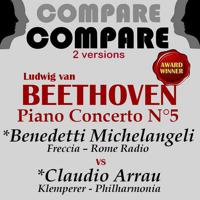Постер альбома Beethoven: Piano Concerto No. 5, Arturo Benedetti Michelangeli vs. Claudio Arrau (Compare 2 Versions)