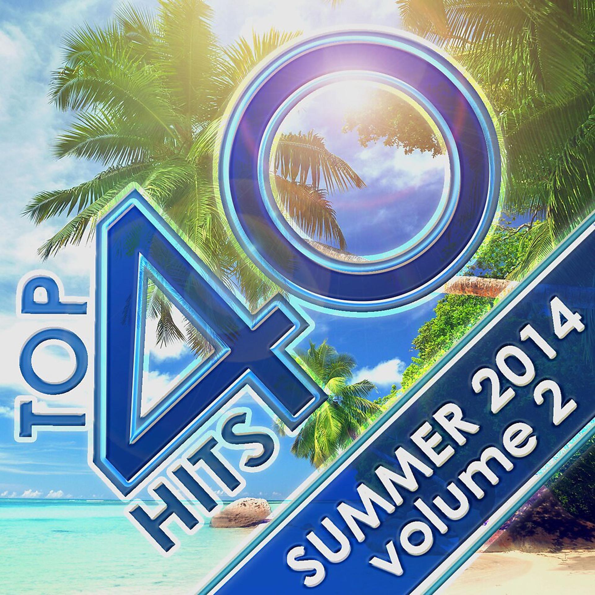 Постер альбома Top 40 Hits Summer 2014, Vol. 2