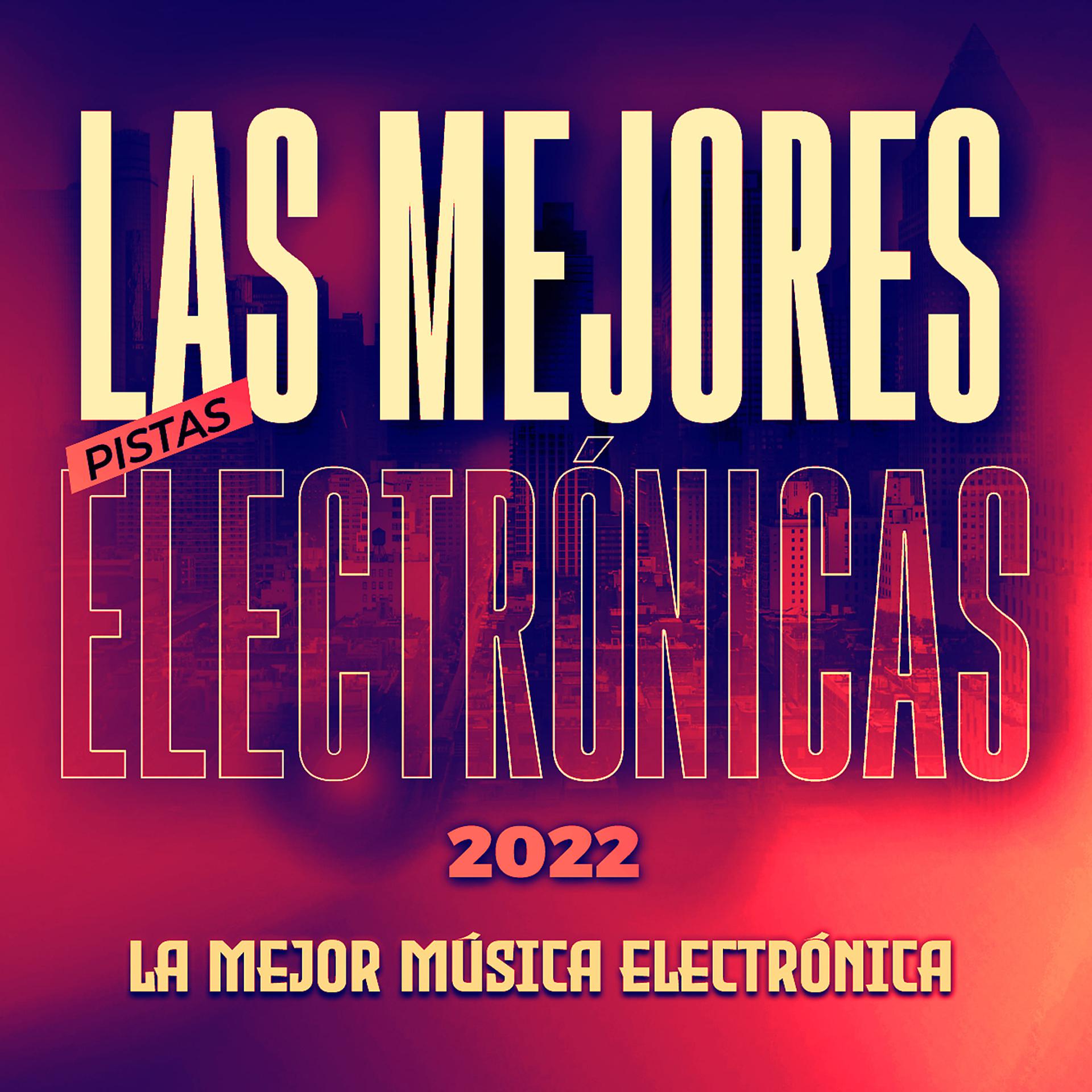 Постер альбома Las Mejores Pistas Electrónicas 2022